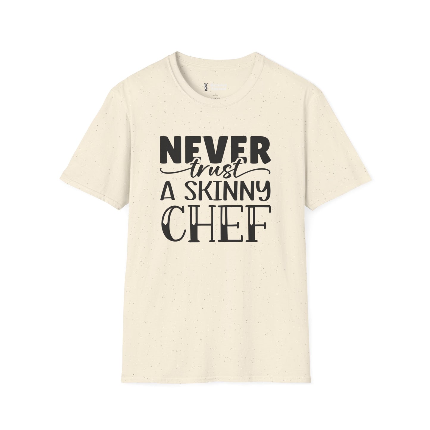 Never Trust A Skinny Chef - Cooking T-Shirt