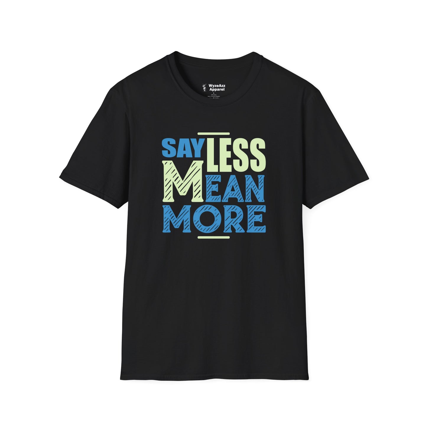 Say Less, Mean More T-Shirt
