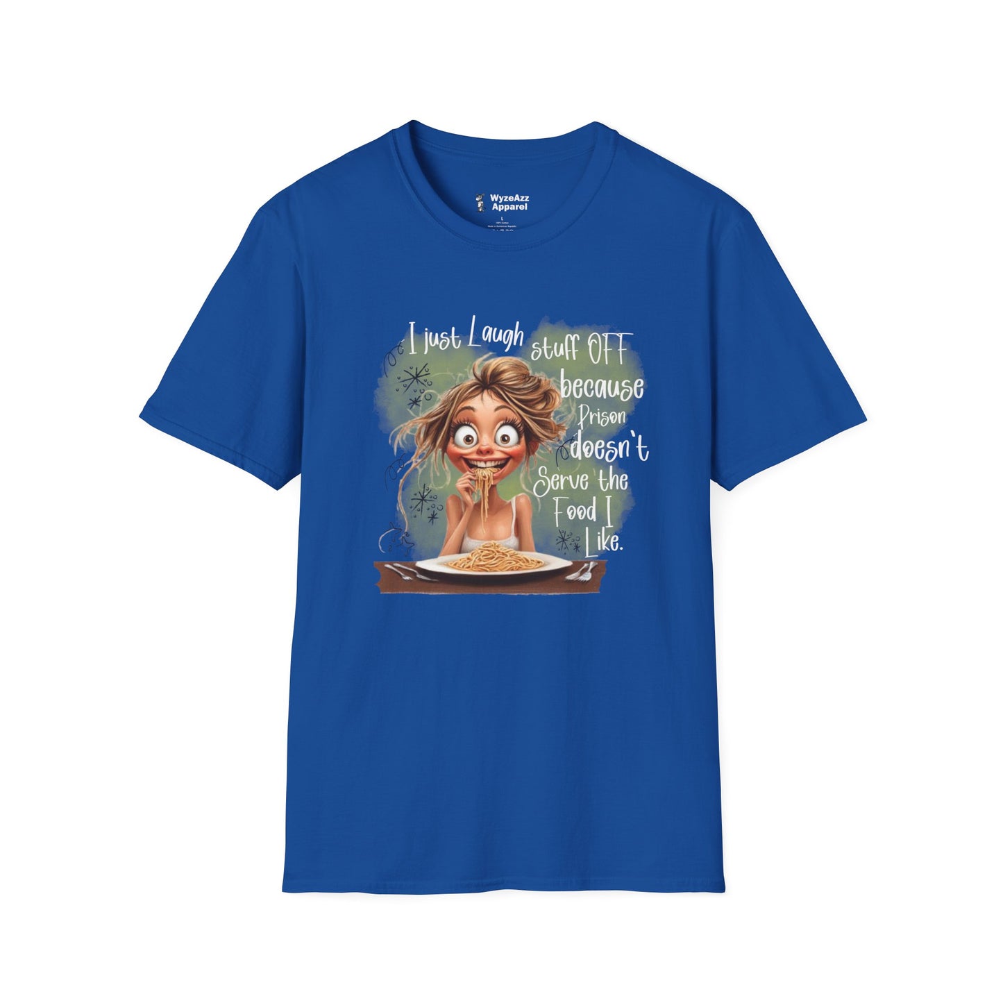I Just Laugh Stuff Off Because Prison Food T-Shirt