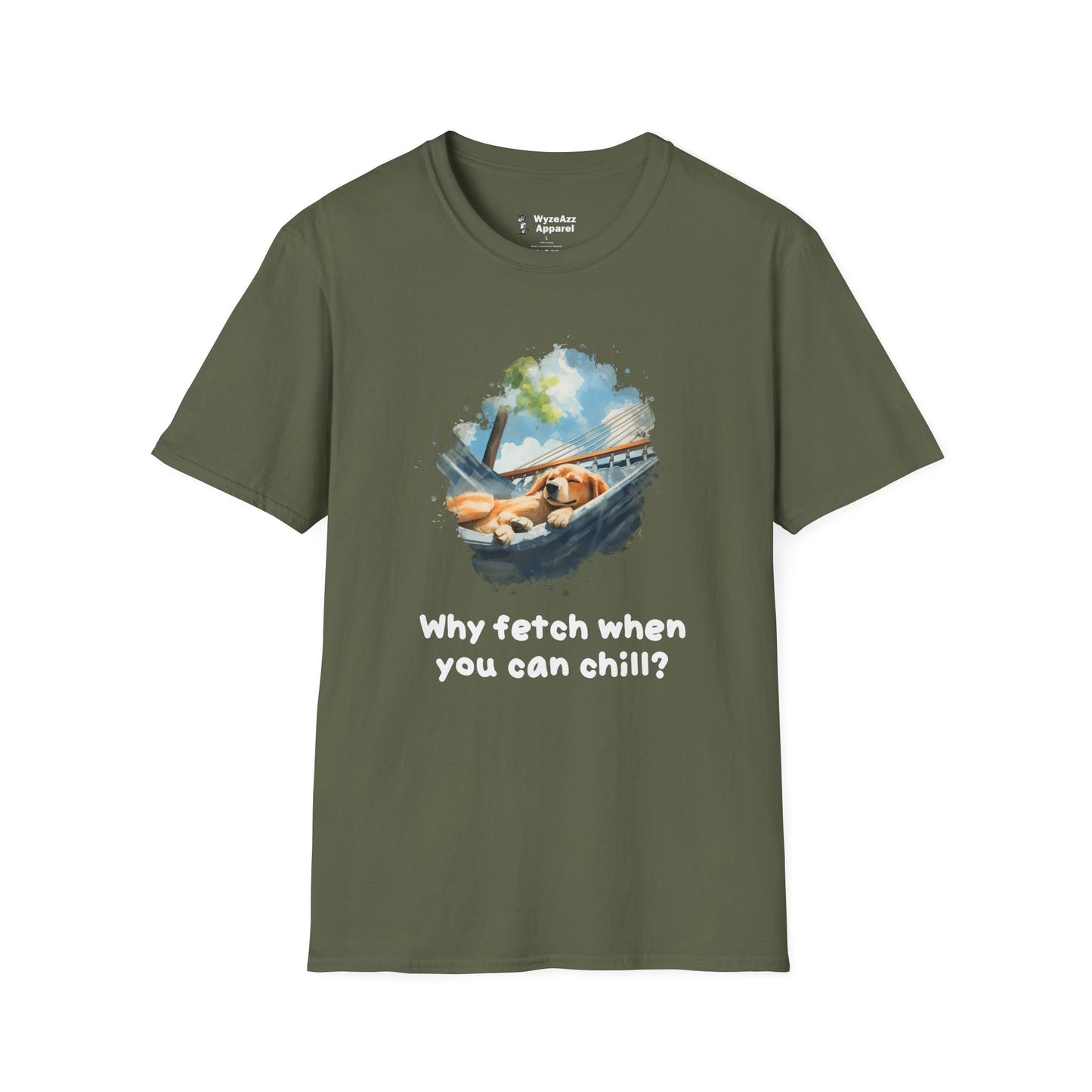 Why Fetch When You Can Chill Dog Wisdom T-Shirt