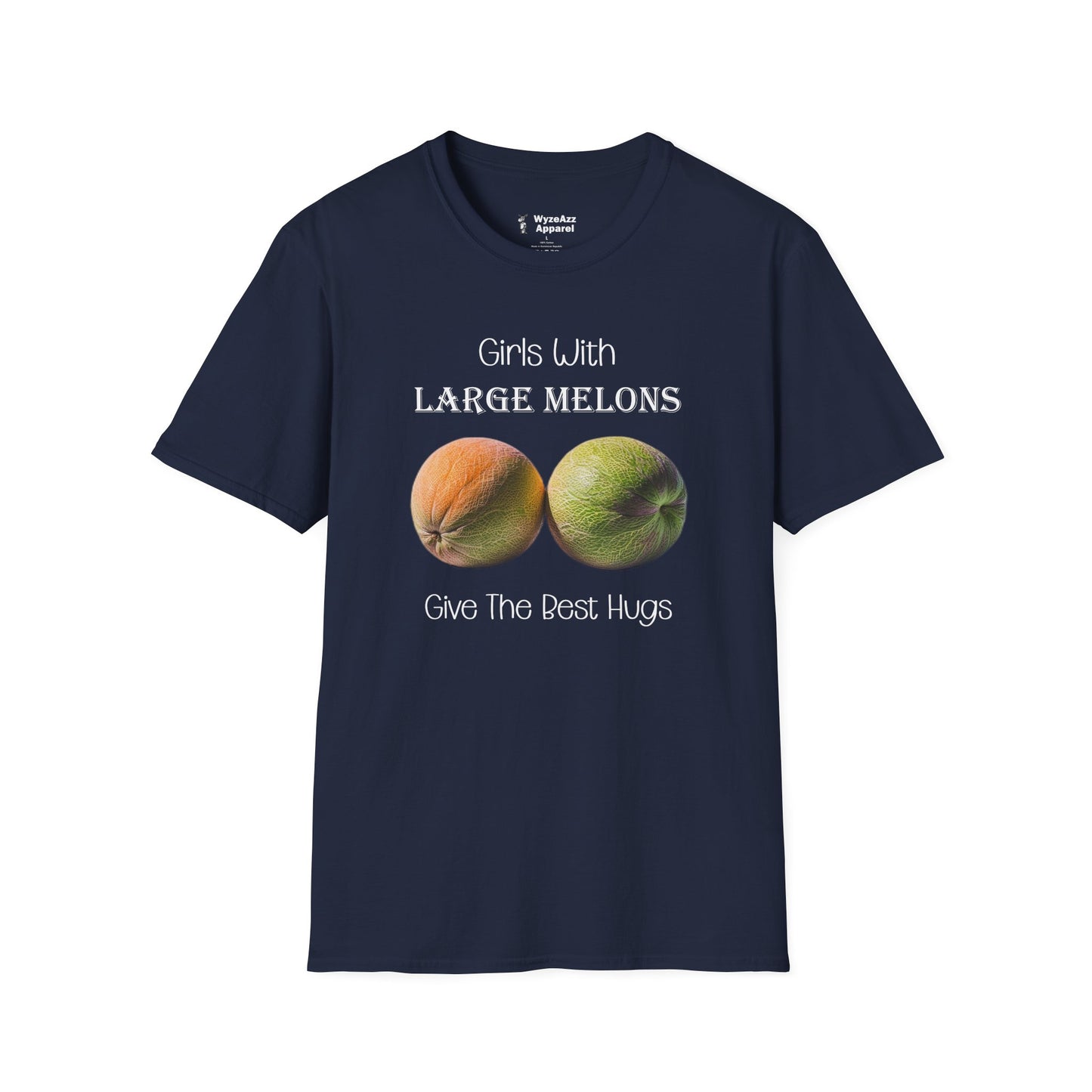 Girls With Large Melons Give The Best Hugs T-Shirt