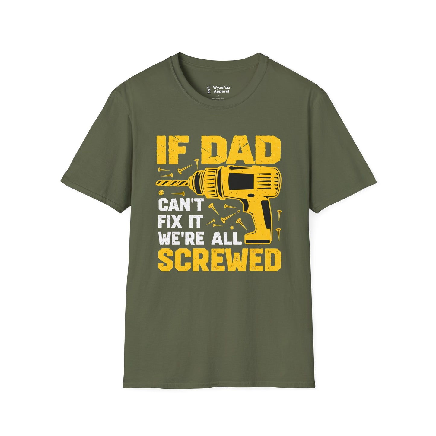If Dad Can't Fix It, We're All Screwed T-Shirt