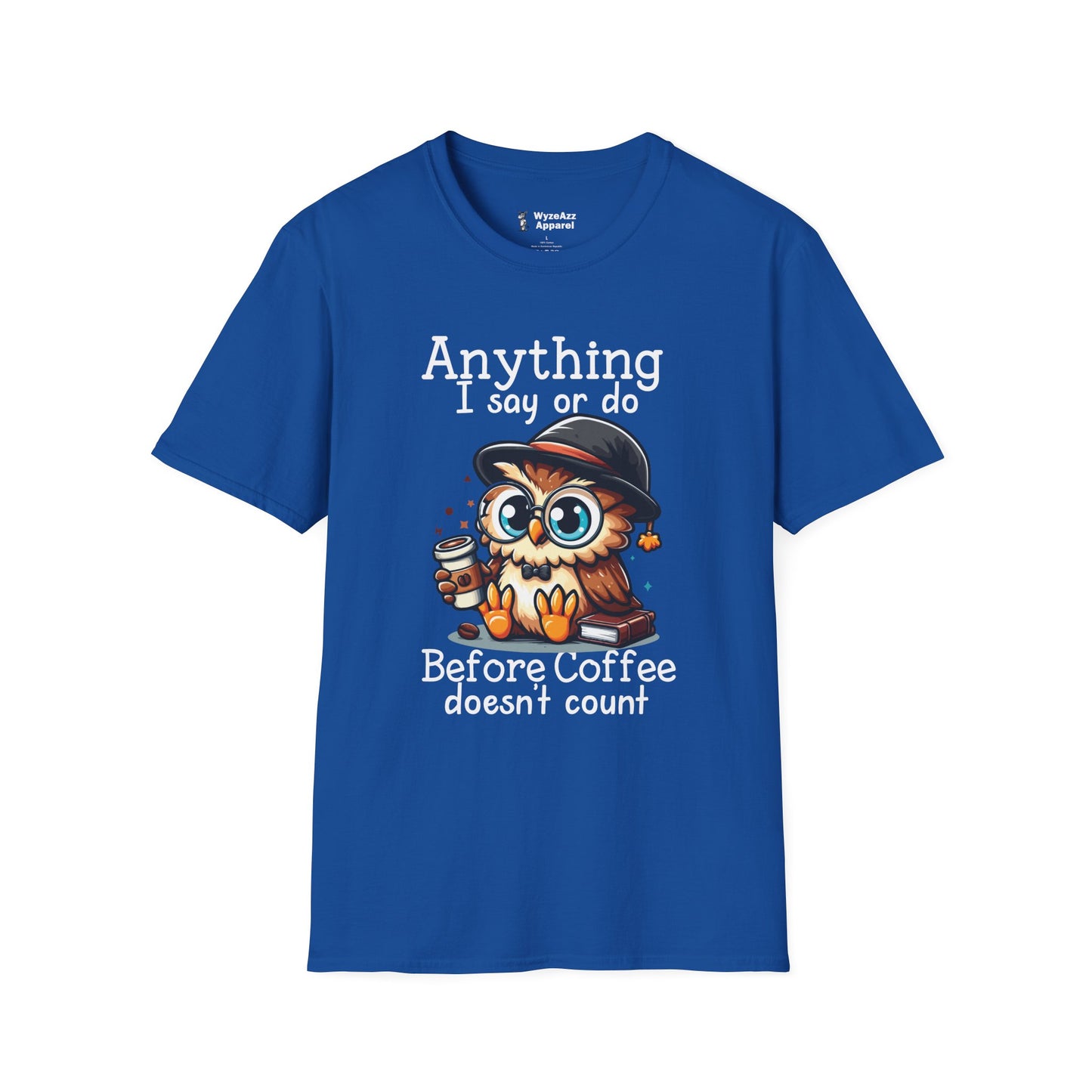 Anything I Say Or Do Before Coffee Doesn't Count T-Shirt