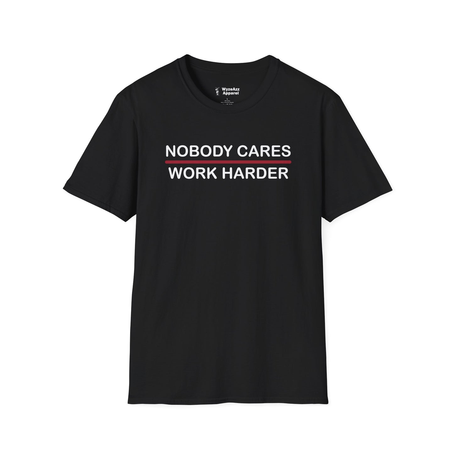 Nobody Cares, Work Harder T-Shirt