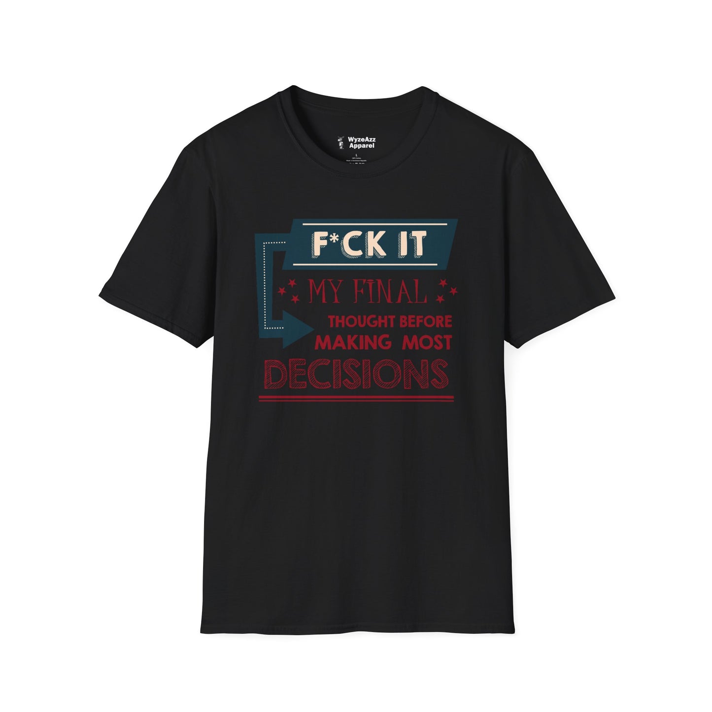 F*** It Decisions T-Shirt