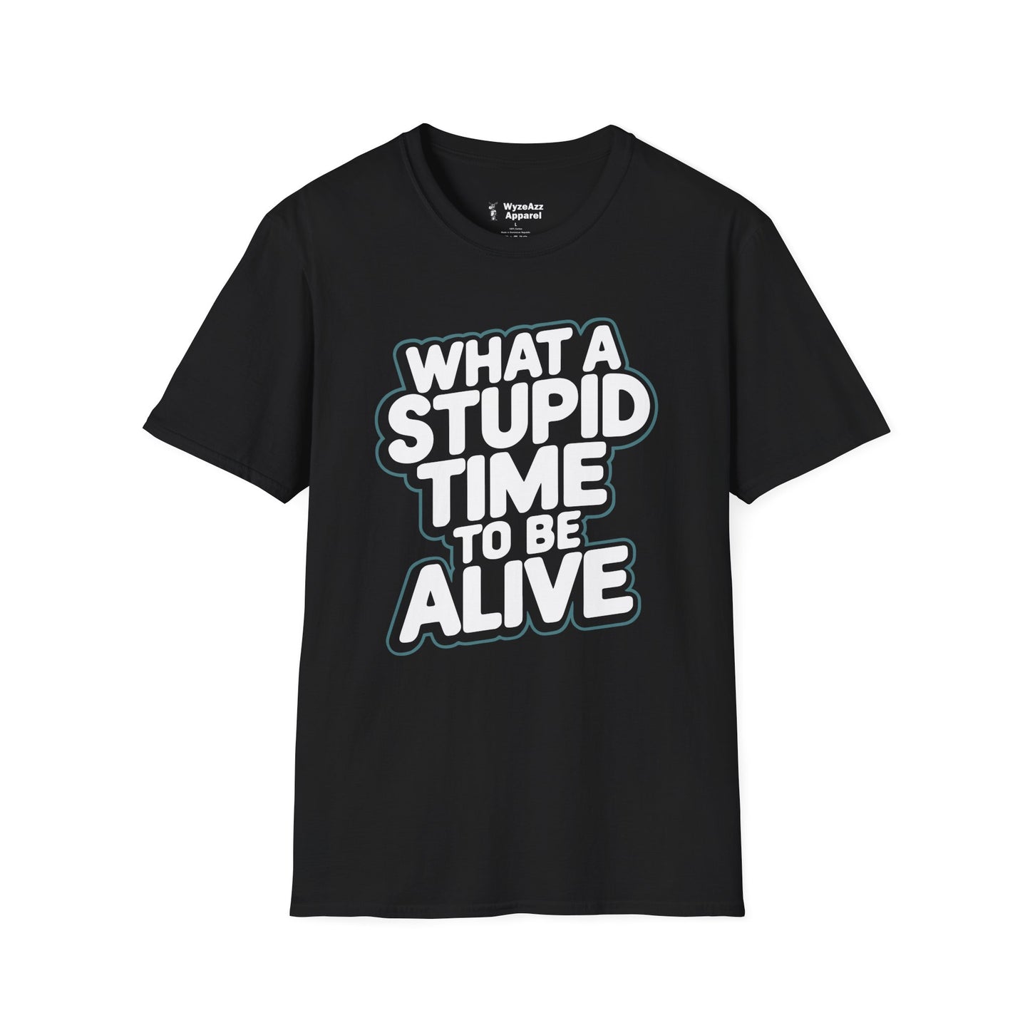 What A Stupid Time To Be Alive T-Shirt