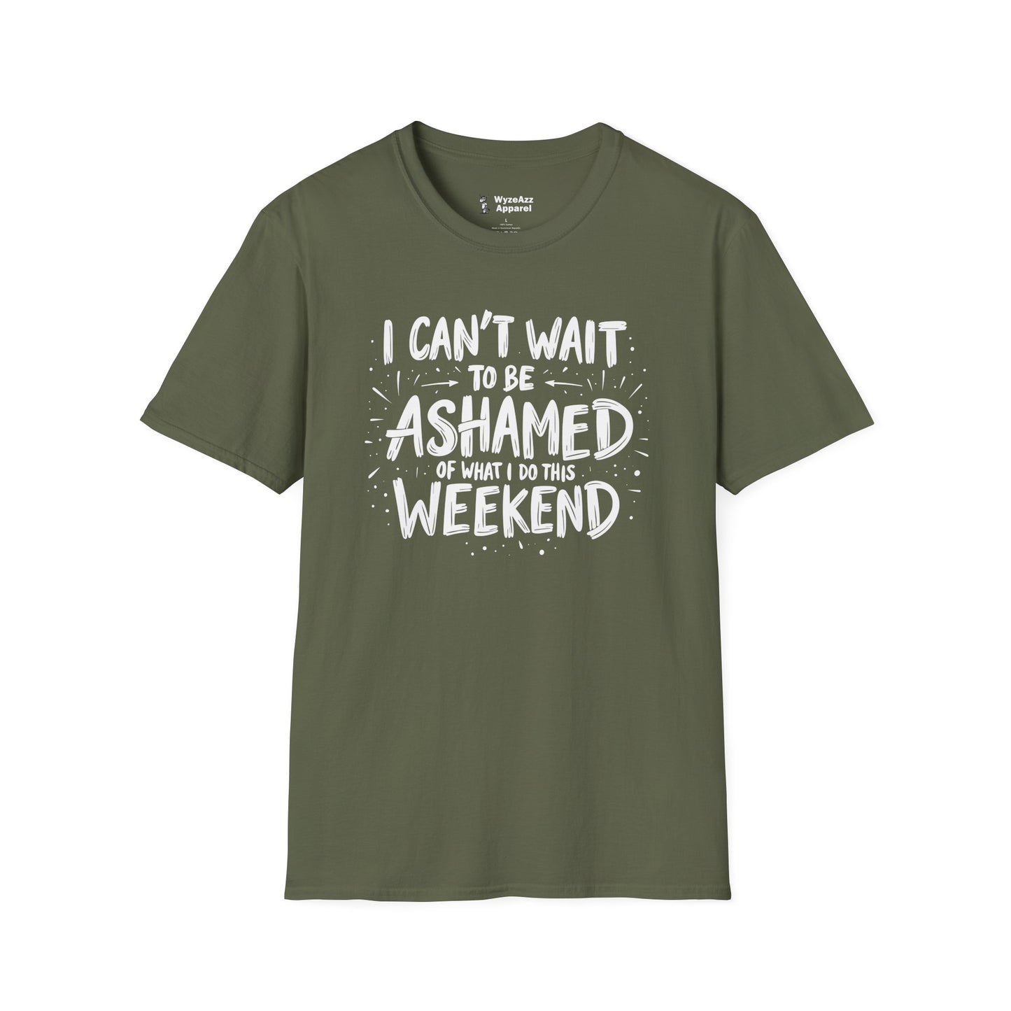 I Can't Wait To Be Ashamed Of What I Do This Weekend T-Shirt