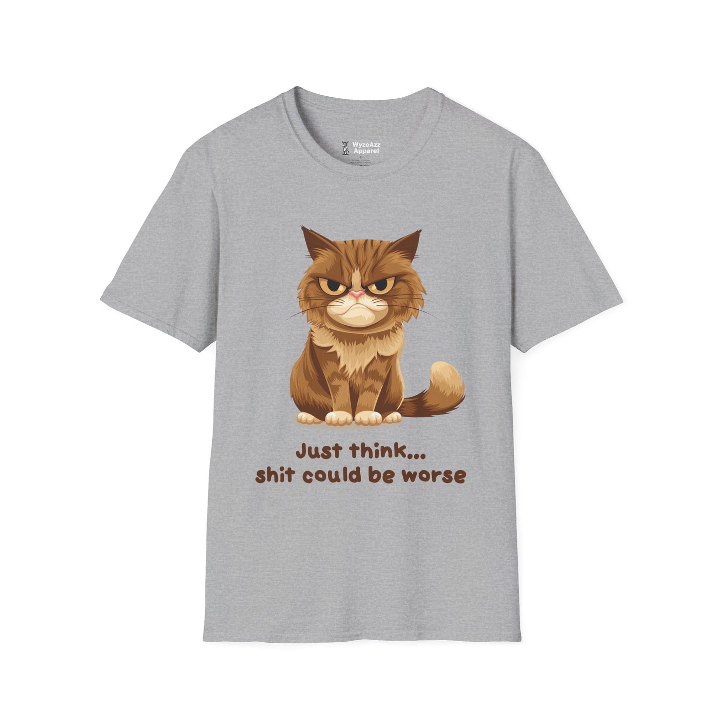 Just Think, Sh** Could Be Worse T-Shirt