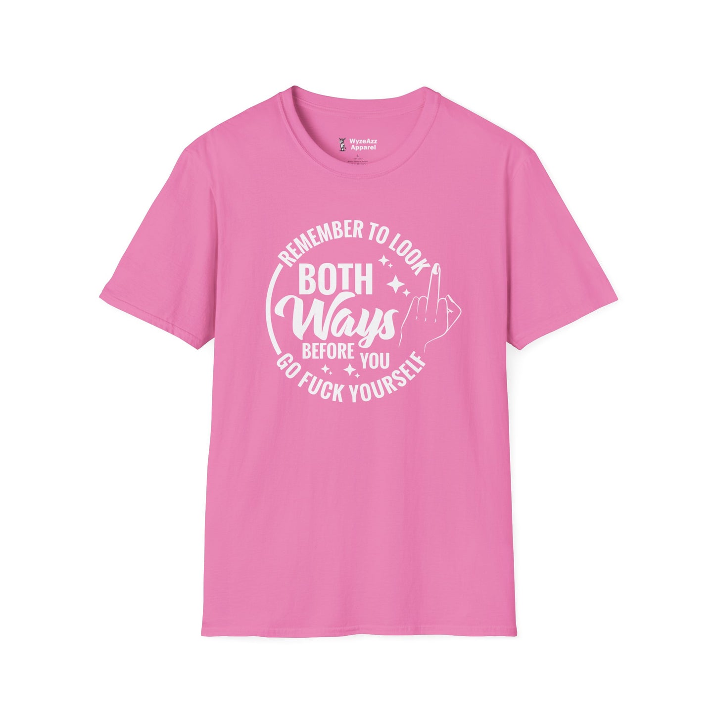 Remember To Look Both Ways Before You Go F*** Yourself T-Shirt