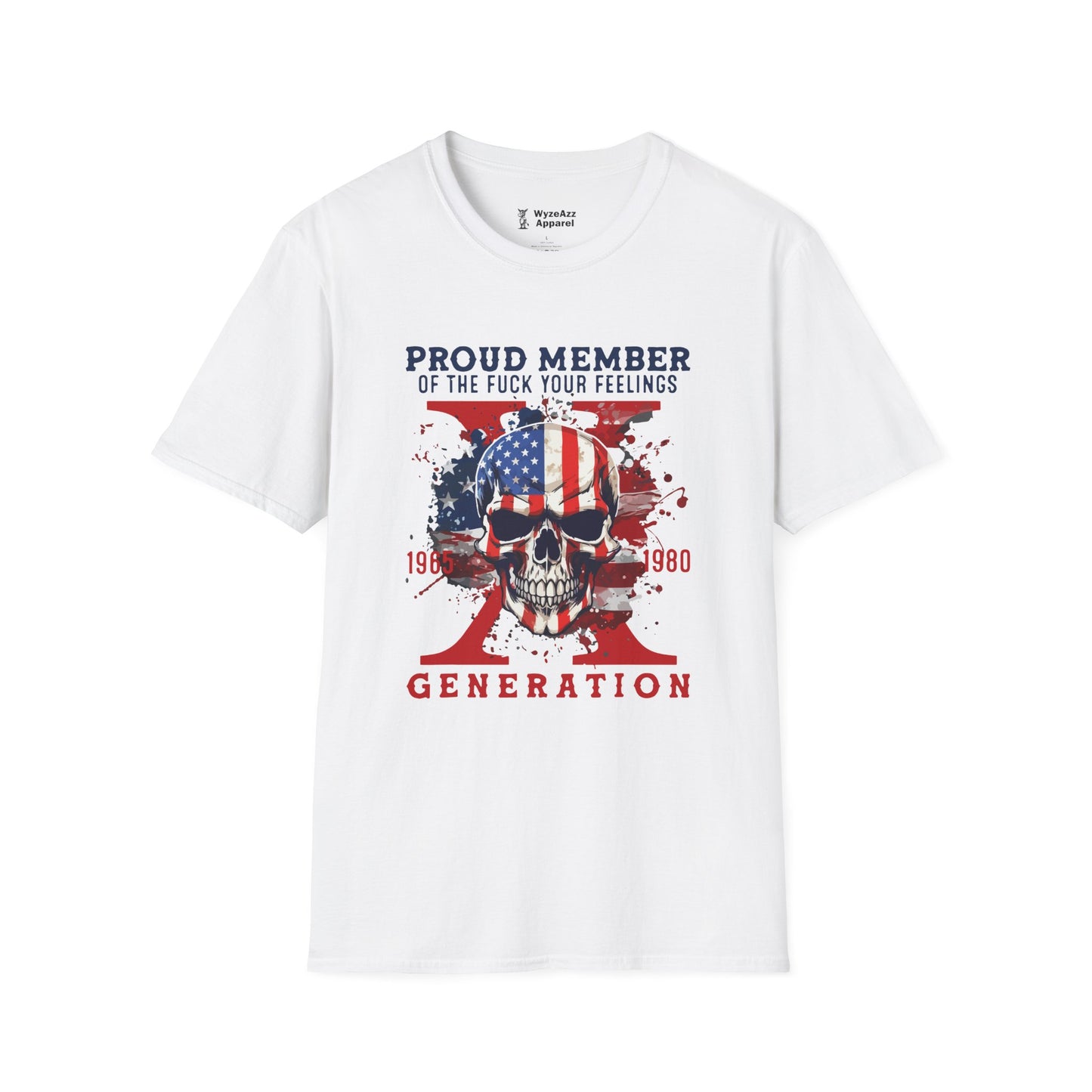 Proud Gen X Member - F*** Your Feelings T-Shirt