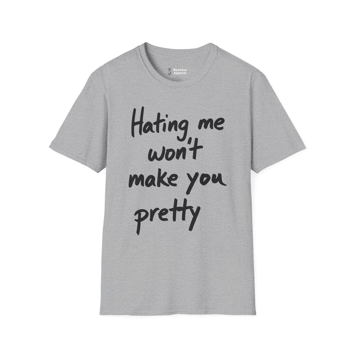 Hating Me Won't Make You Pretty T-Shirt
