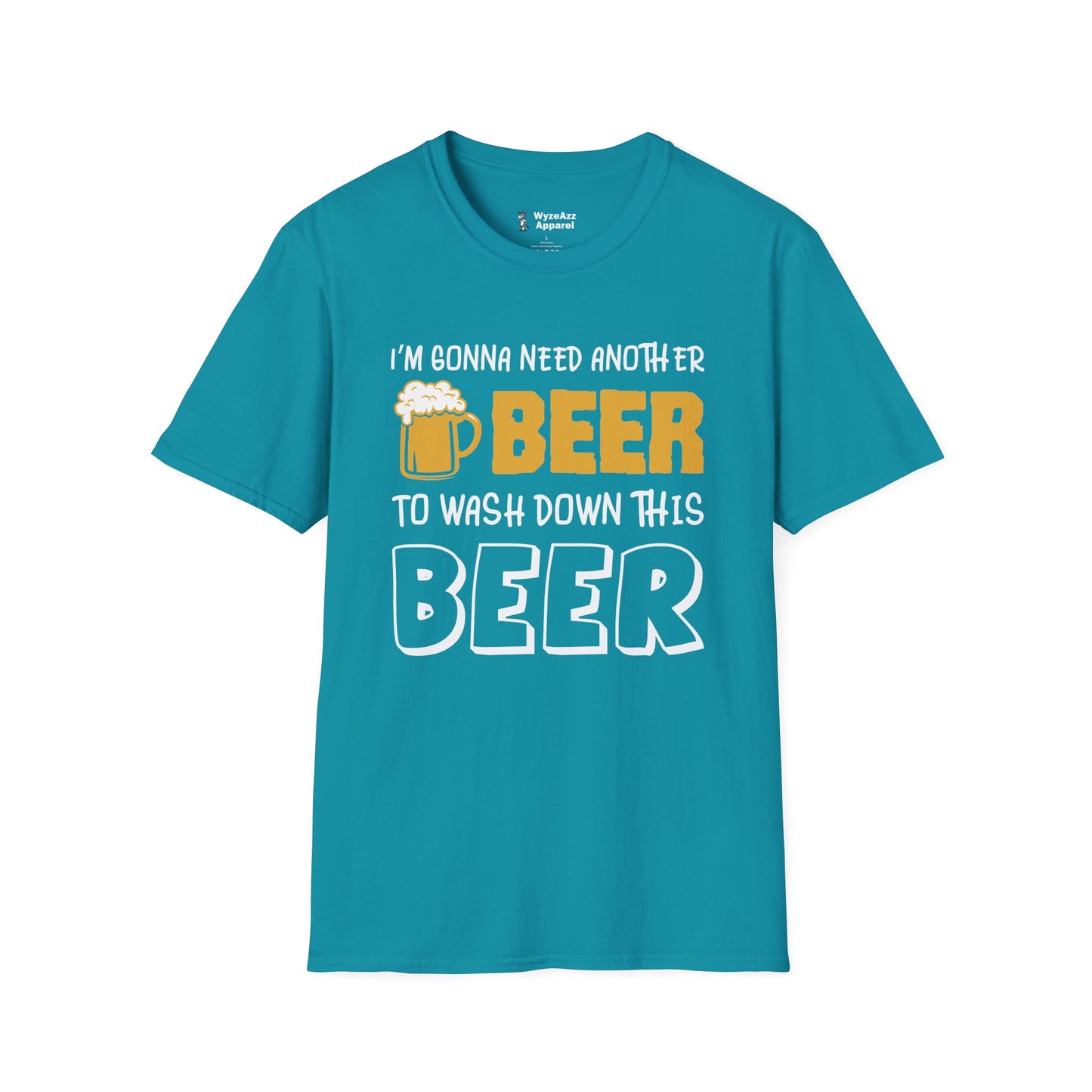 I'm Gonna Need Another Beer To Wash Down This Beer T-Shirt