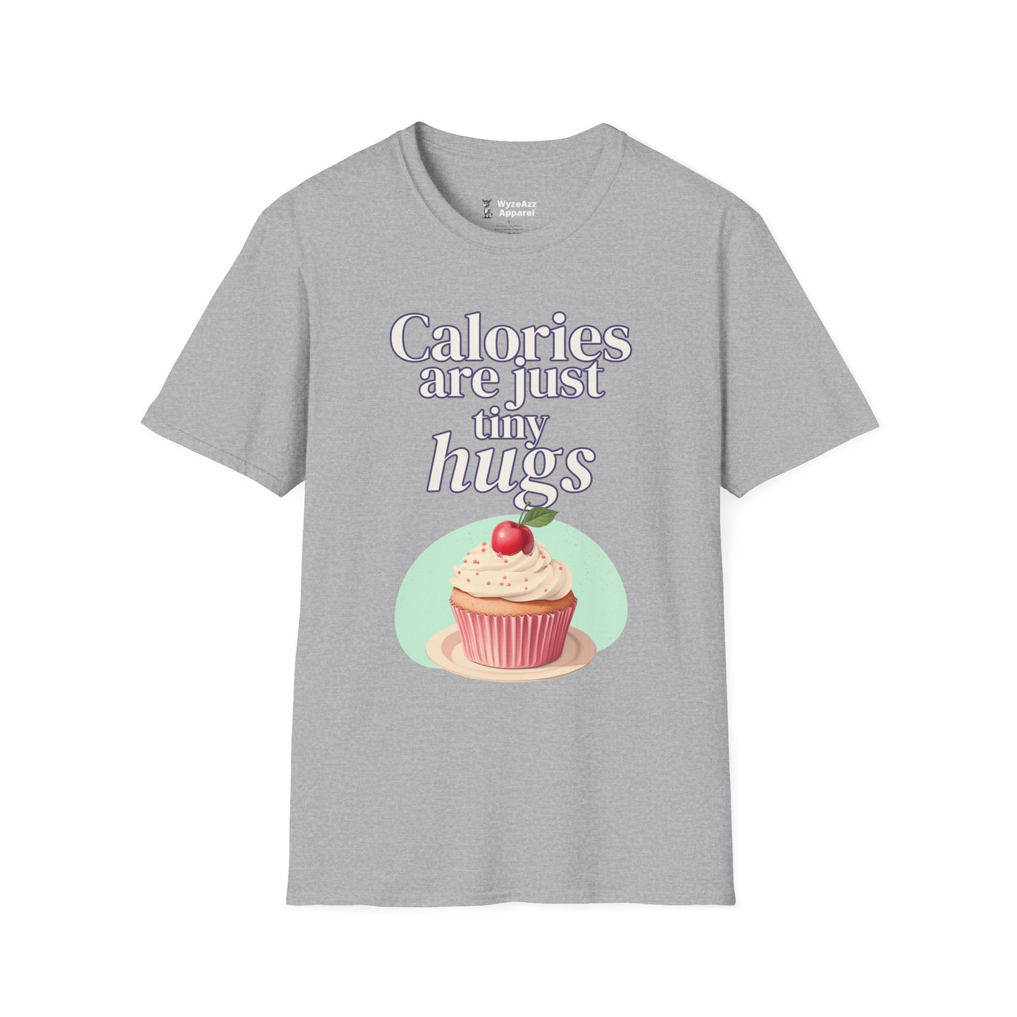 Calories Are Just Tiny Hugs T-Shirt