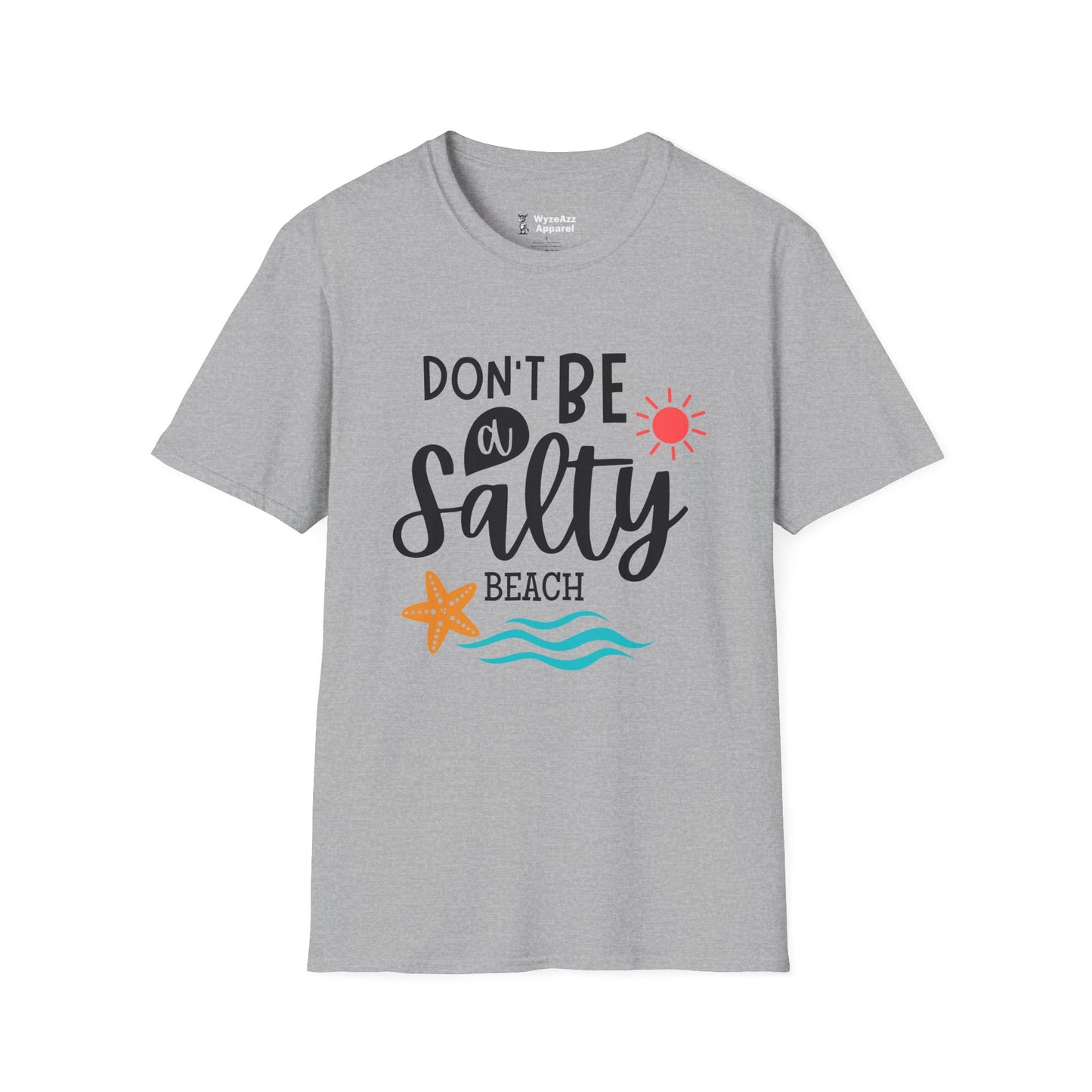 Don't Be A Salty Beach T-Shirt