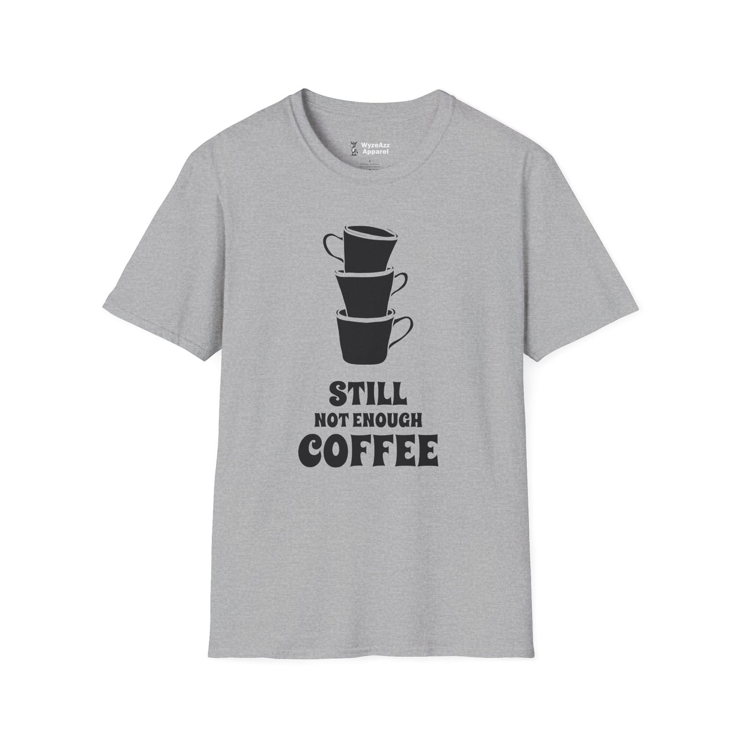 Still Not Enough Coffee T-Shirt