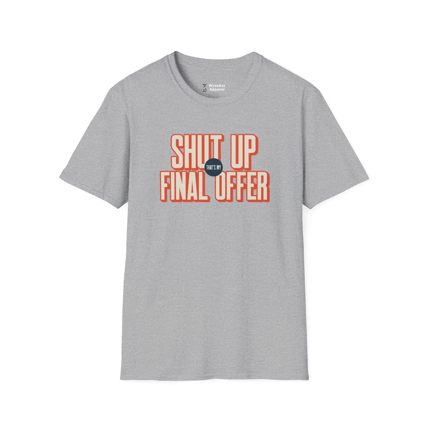 Shut Up That's My Final Offer T-Shirt