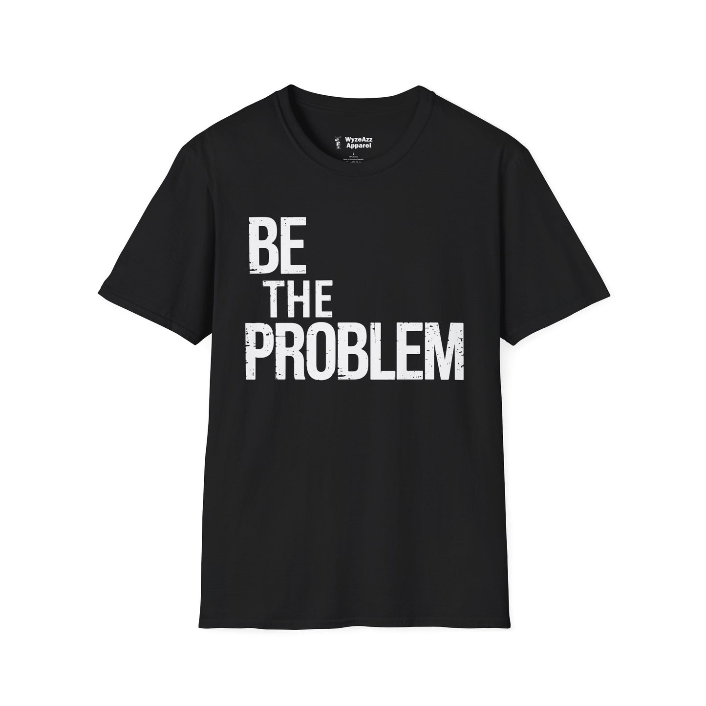 Be The Problem T-Shirt