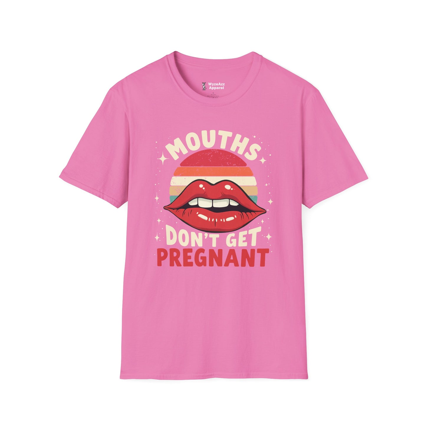 Mouths Don't Get Pregnant T-Shirt