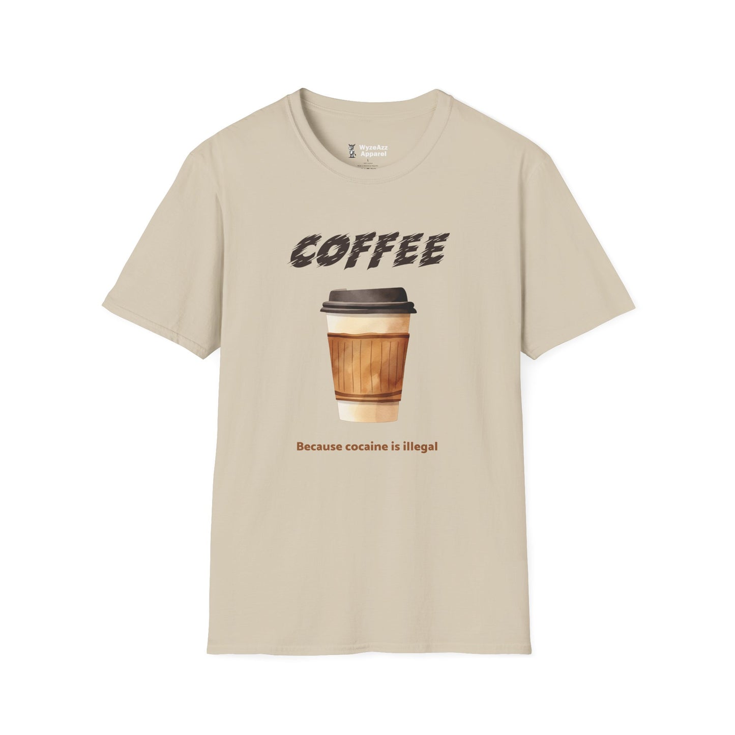 Coffee, Because Cocaine Is Illegal T-Shirt