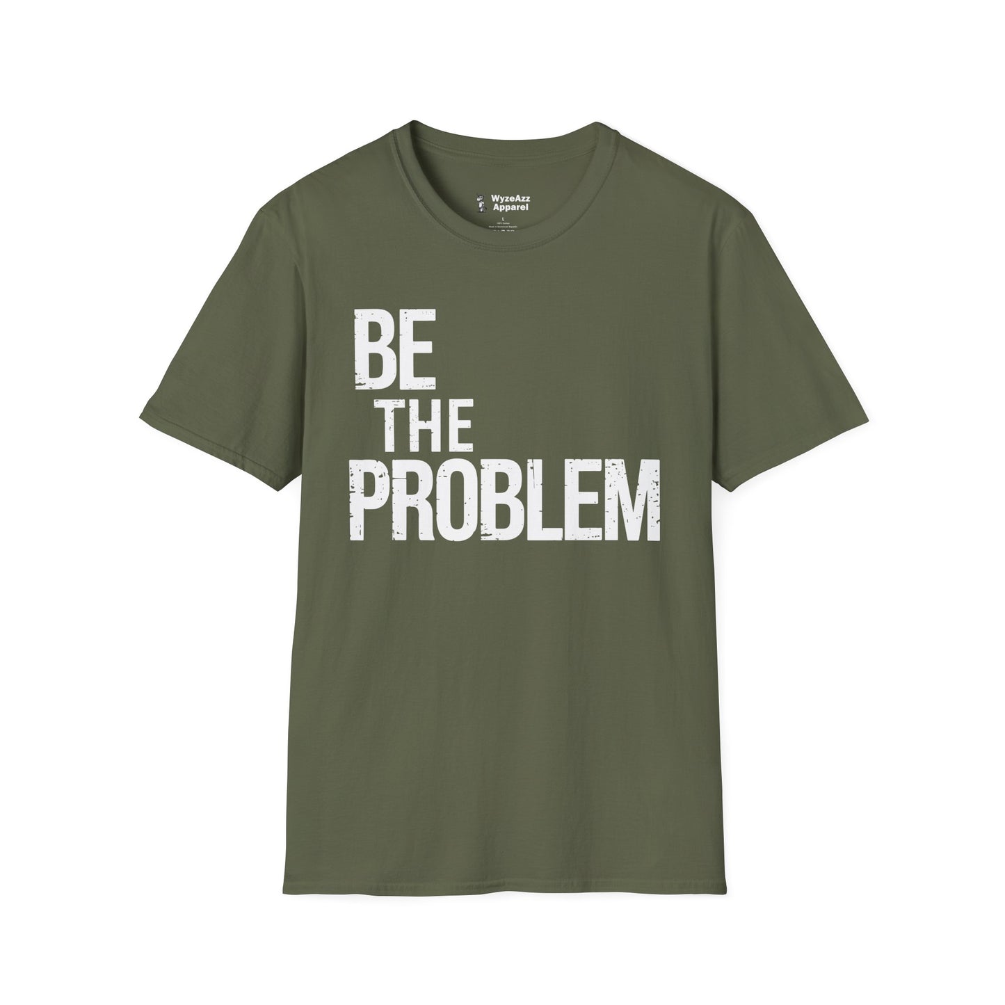 Be The Problem T-Shirt