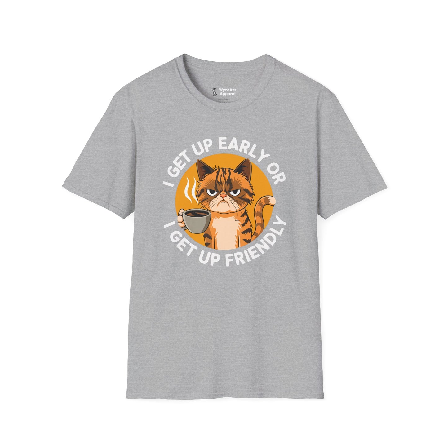 I Get Up Early Or I Get Up Friendly T-Shirt