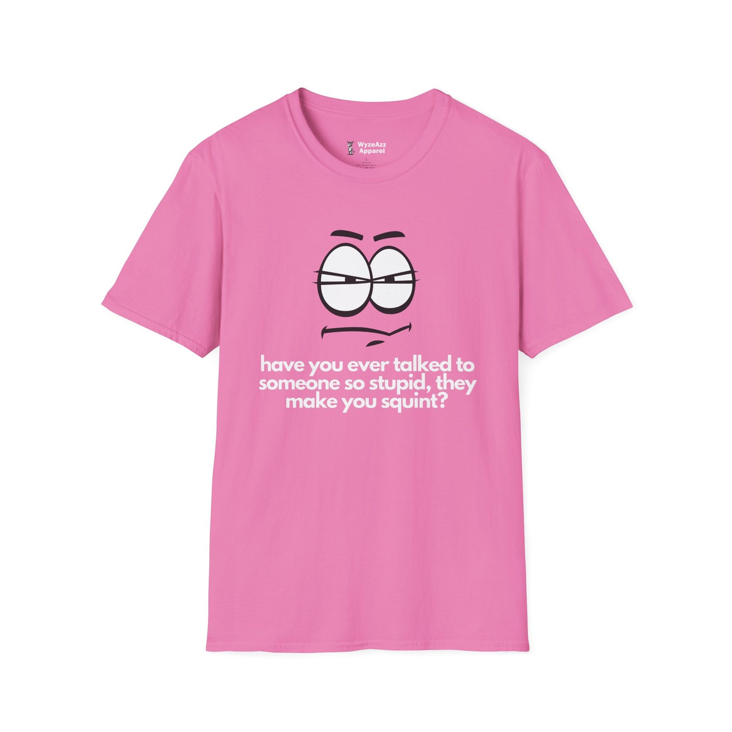 Have You Ever Talked To Someone So Stupid... T-Shirt