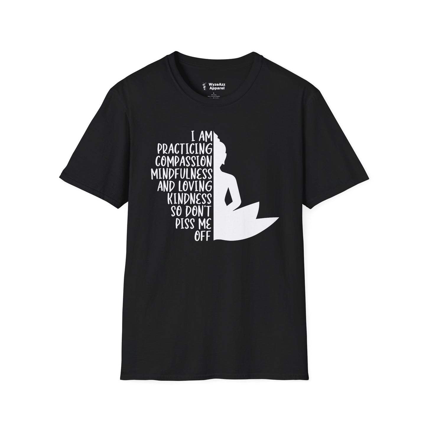 I Am Practicing Compassion, Don't Piss Me Off - Buddhist T-Shirt
