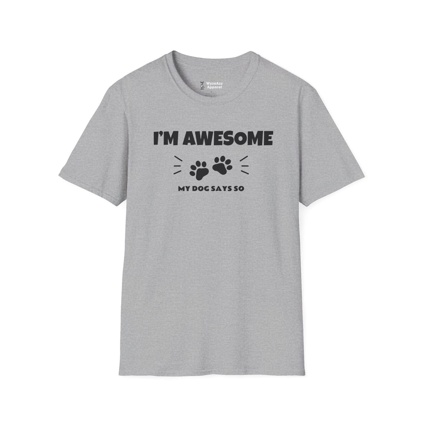 I'm Awesome. My Dog Says So T-Shirt