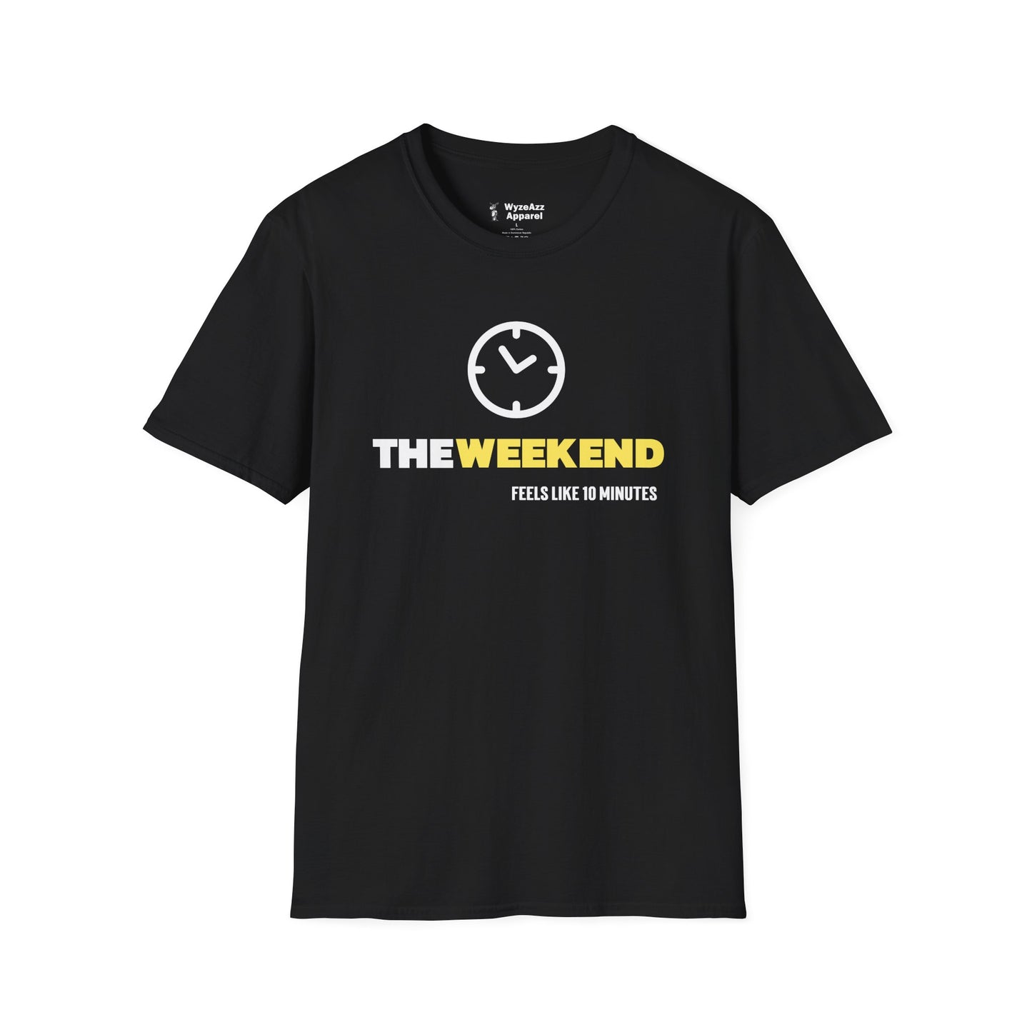 The Weekend Feels Like 10 Minutes T-Shirt
