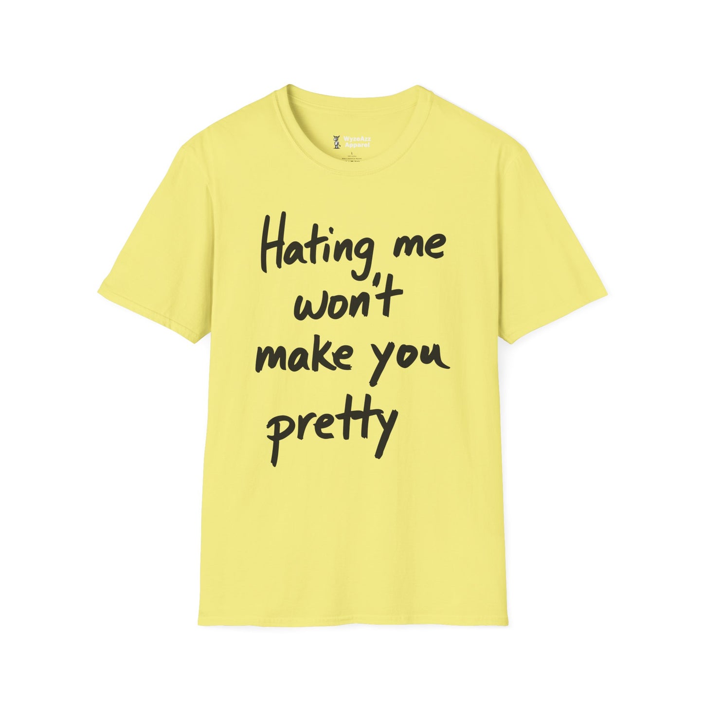 Hating Me Won't Make You Pretty T-Shirt