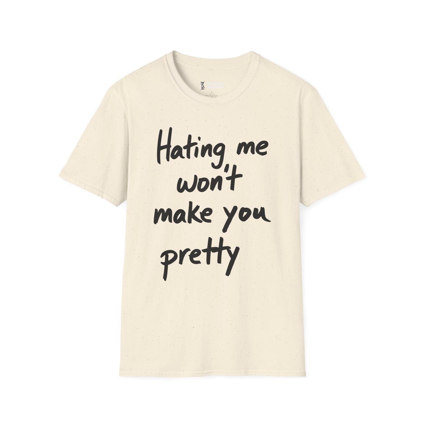 Hating Me Won't Make You Pretty T-Shirt