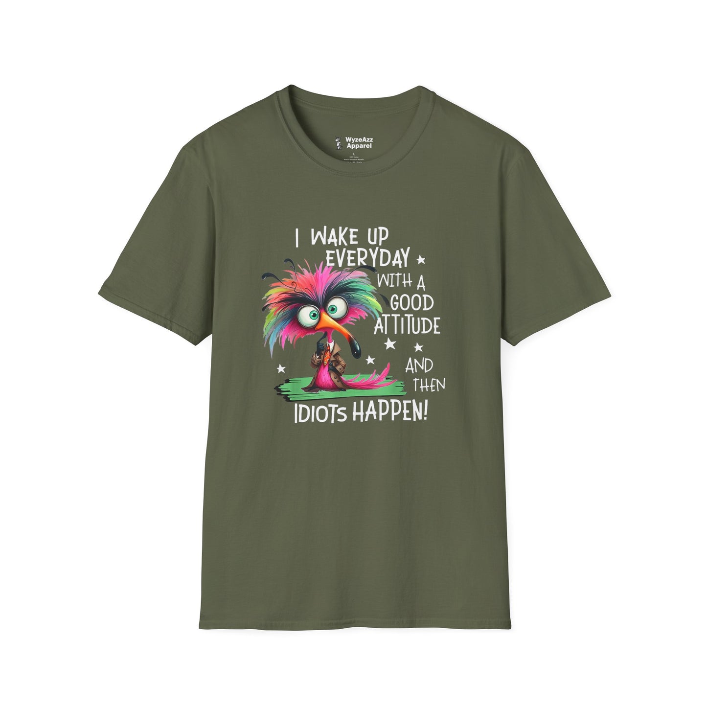 I Wake Up Every Day with a Good Attitude....Idiots T-Shirt