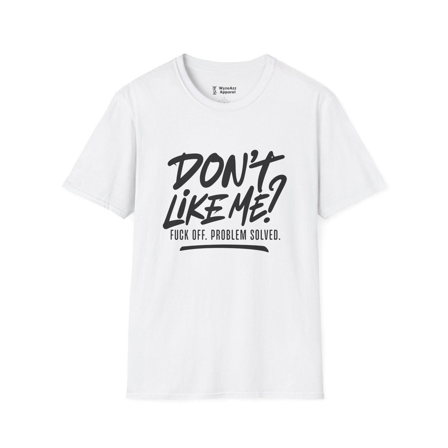 Don't Like Me? F*** Off T-Shirt