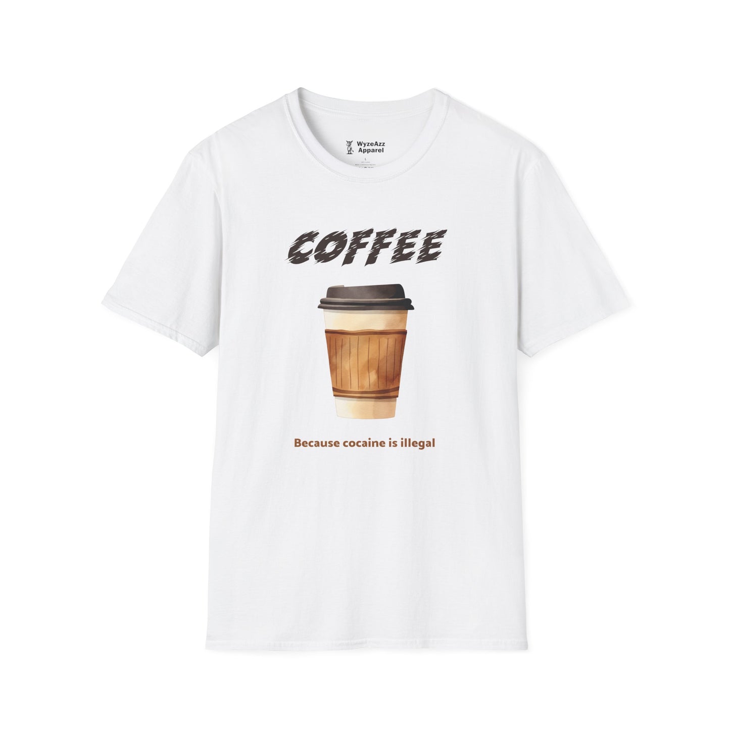 Coffee, Because Cocaine Is Illegal T-Shirt