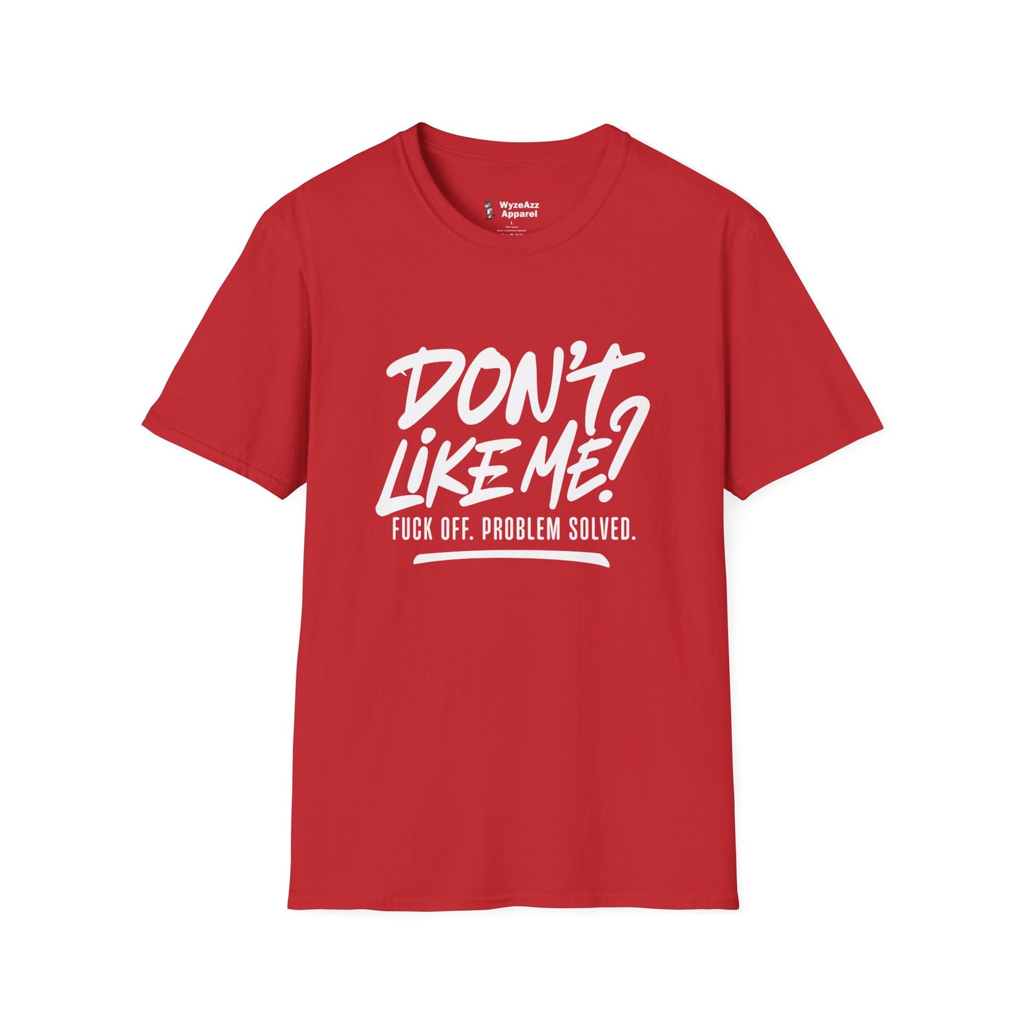 Don't Like Me? F*** Off T-Shirt