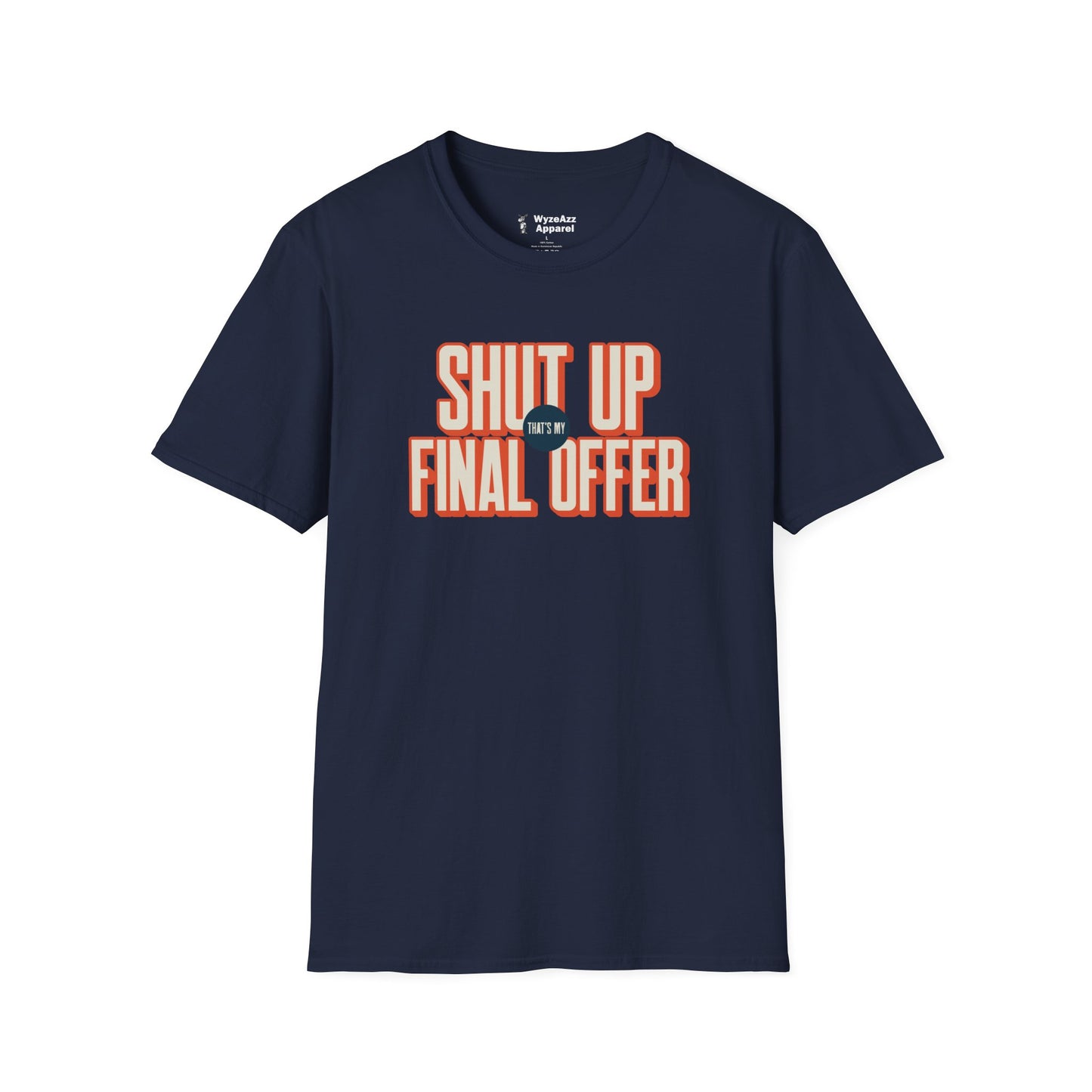Shut Up That's My Final Offer T-Shirt