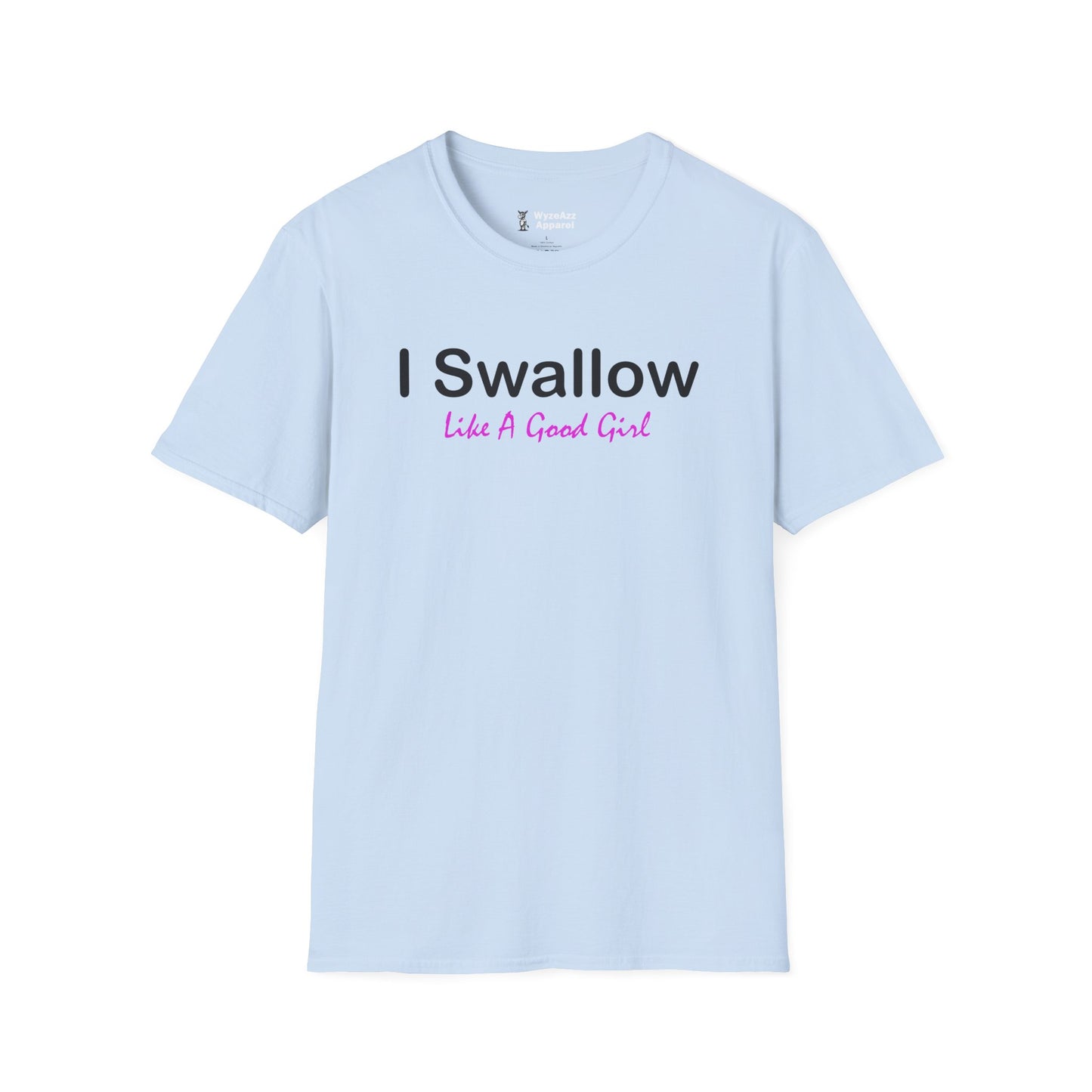 I Swallow Like A Good Girl T-Shirt