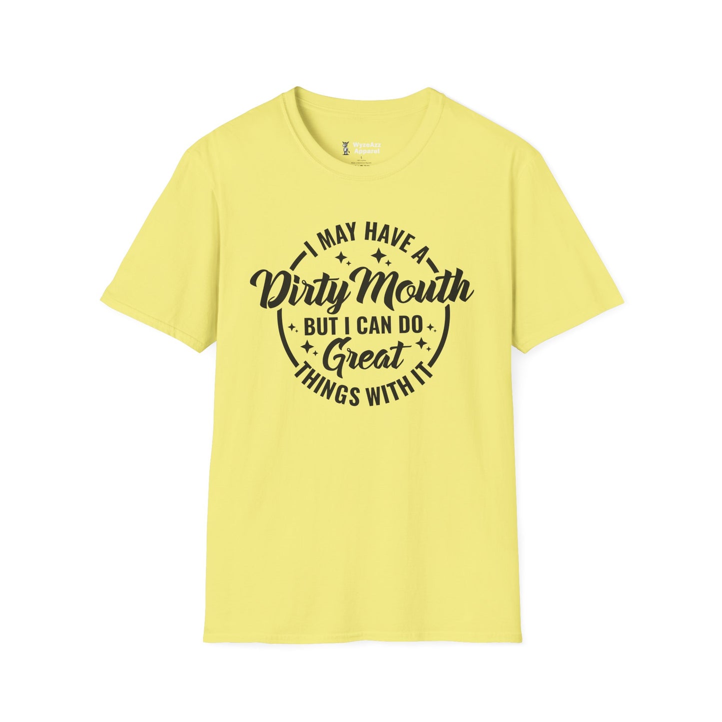I May Have A Dirty Mouth, But I Can Do Great Things With It T-Shirt