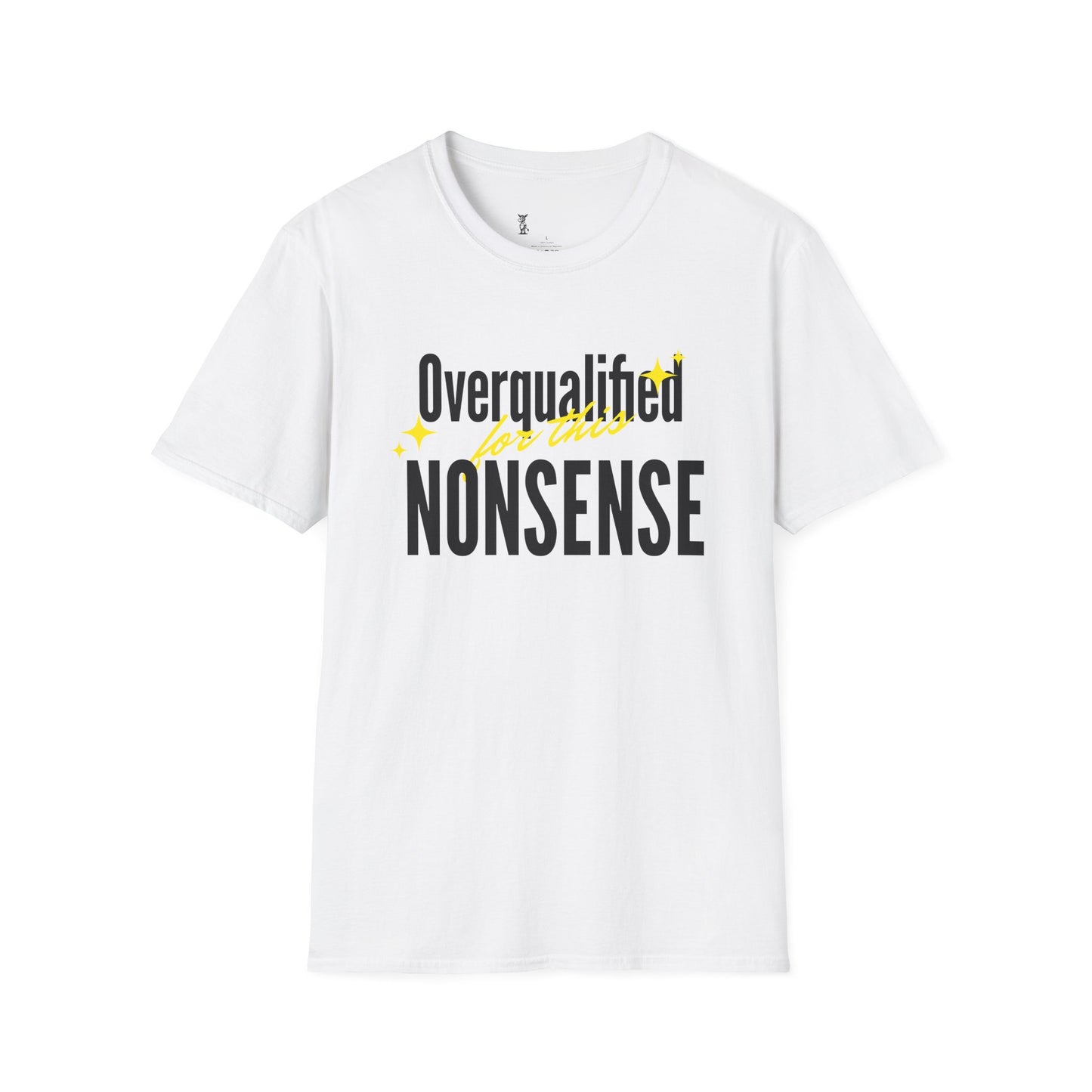 Overqualified For This Nonsense T-Shirt