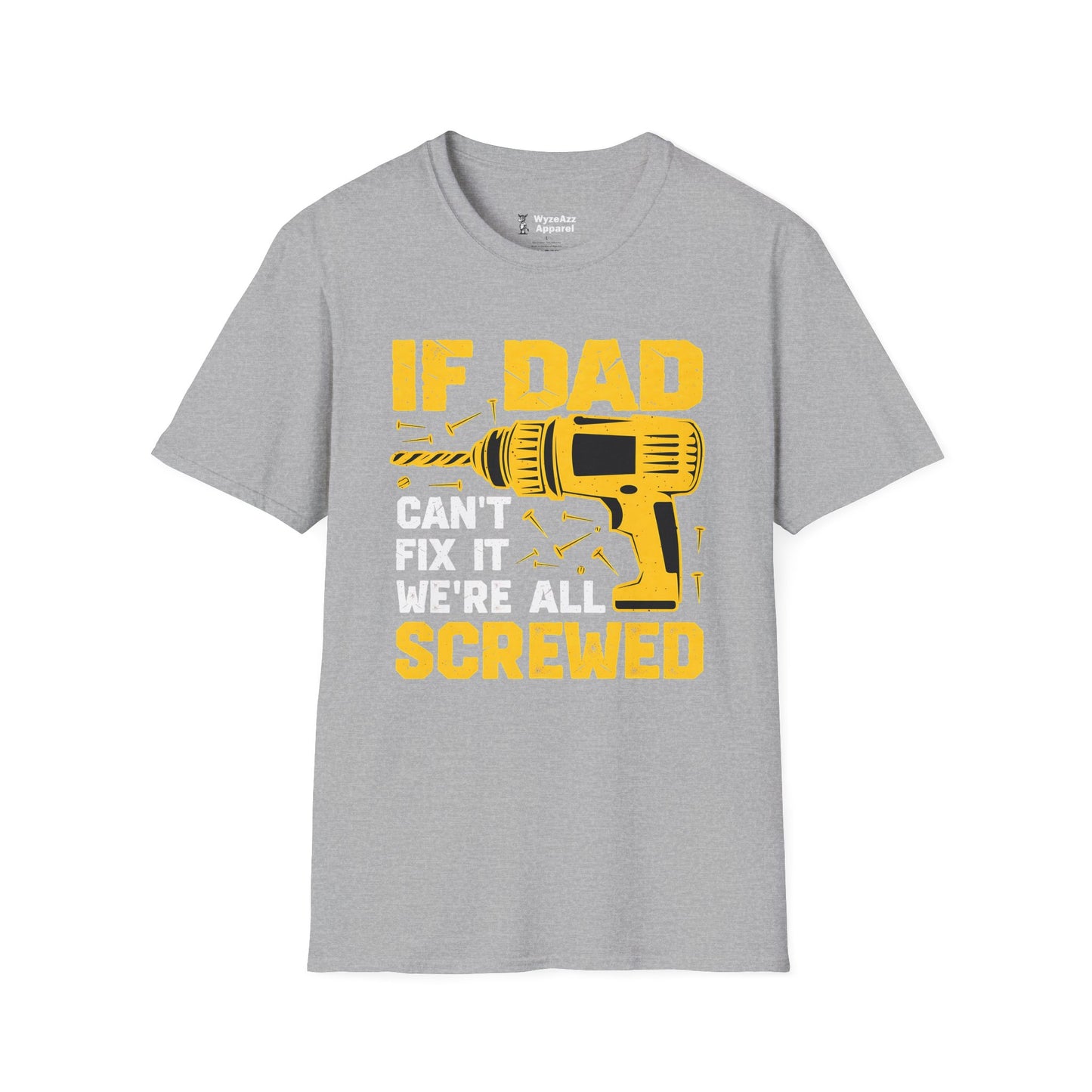 If Dad Can't Fix It, We're All Screwed T-Shirt