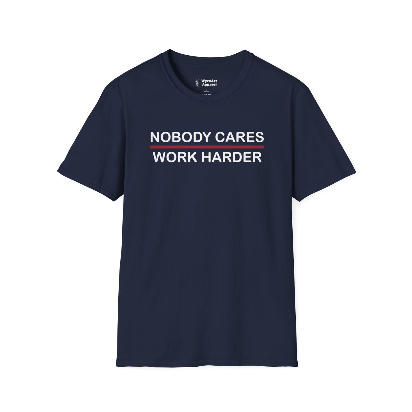 Nobody Cares, Work Harder T-Shirt