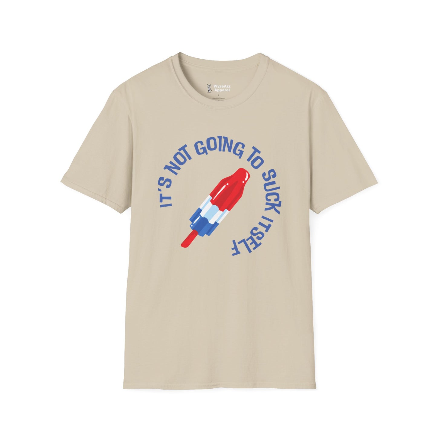 It's Not Going To Suck Itself Popsicle T-Shirt