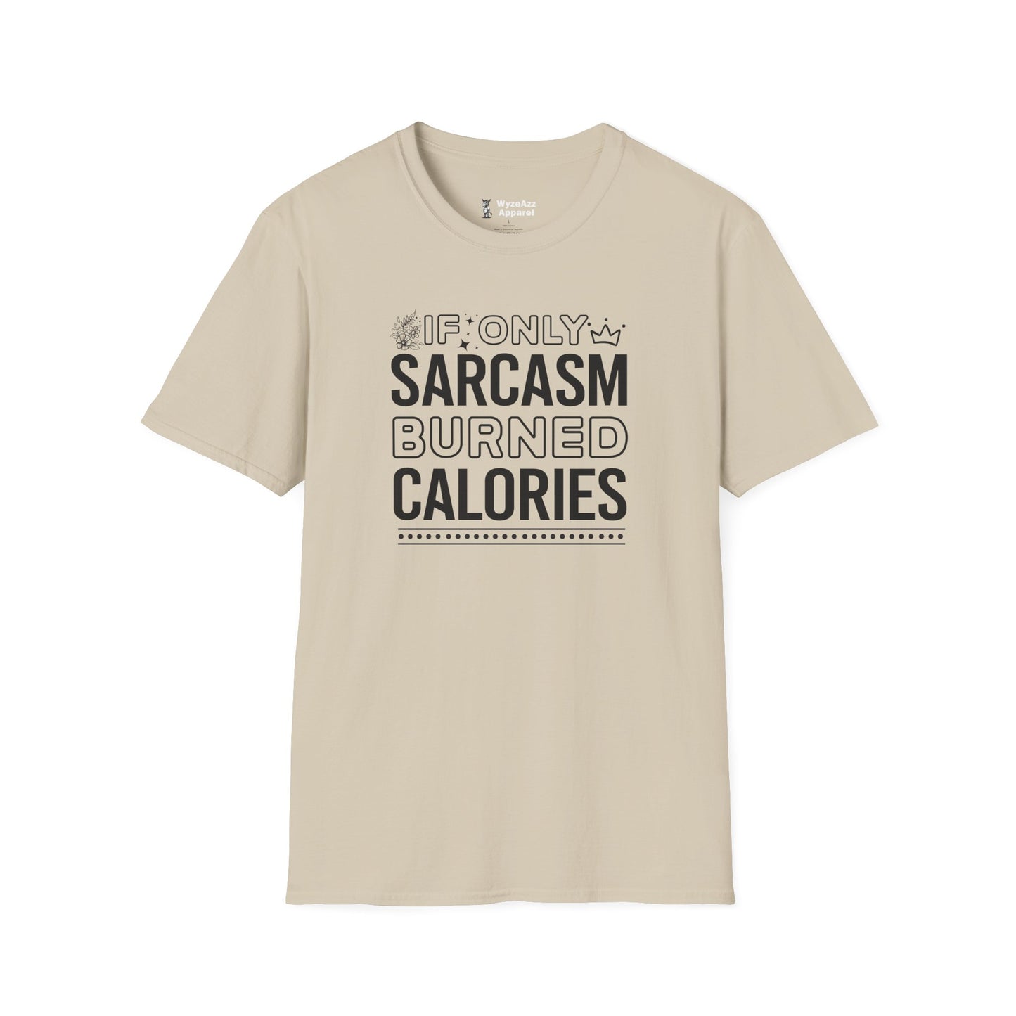 If Only Sarcasm Burned Calories T-Shirt
