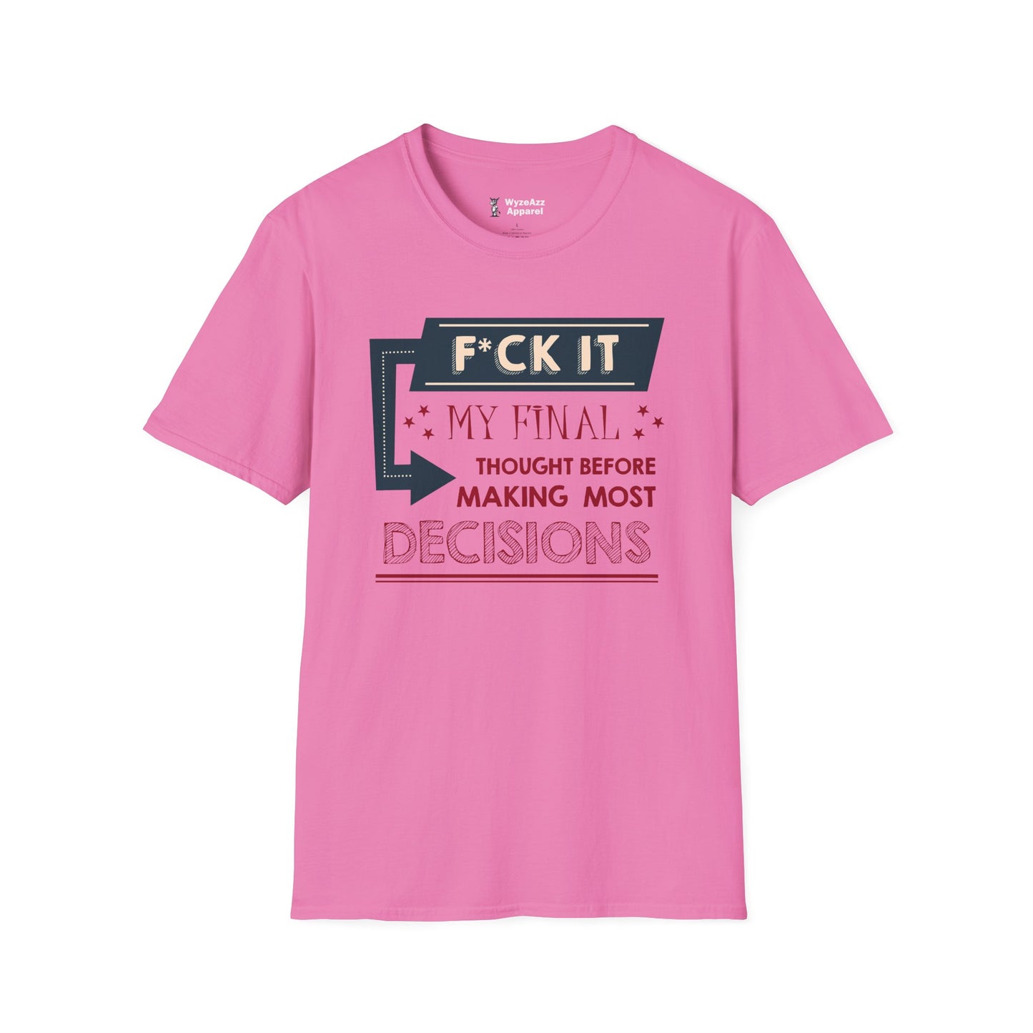 F*** It Decisions T-Shirt