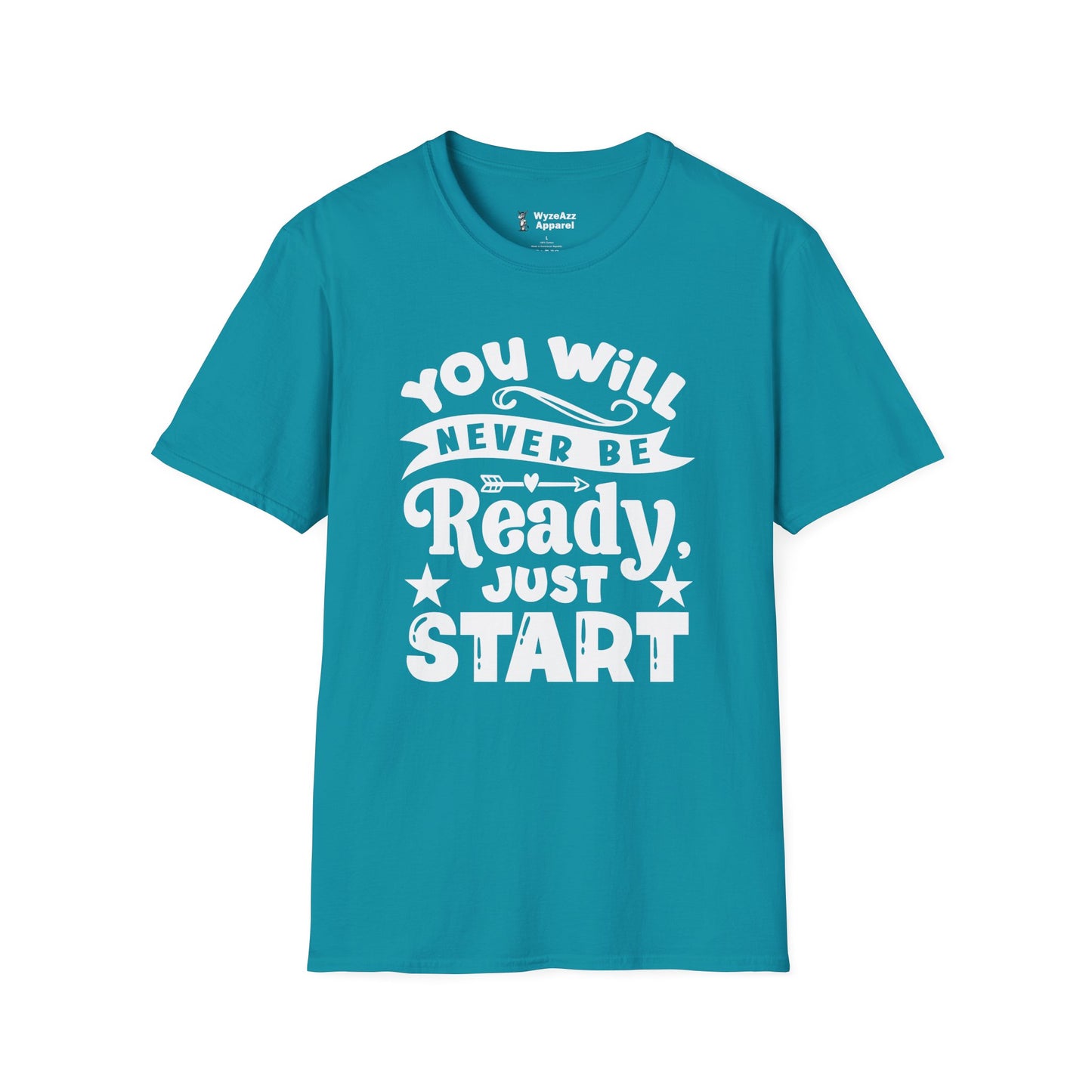 You Will Never Be Ready, Just Start T-Shirt