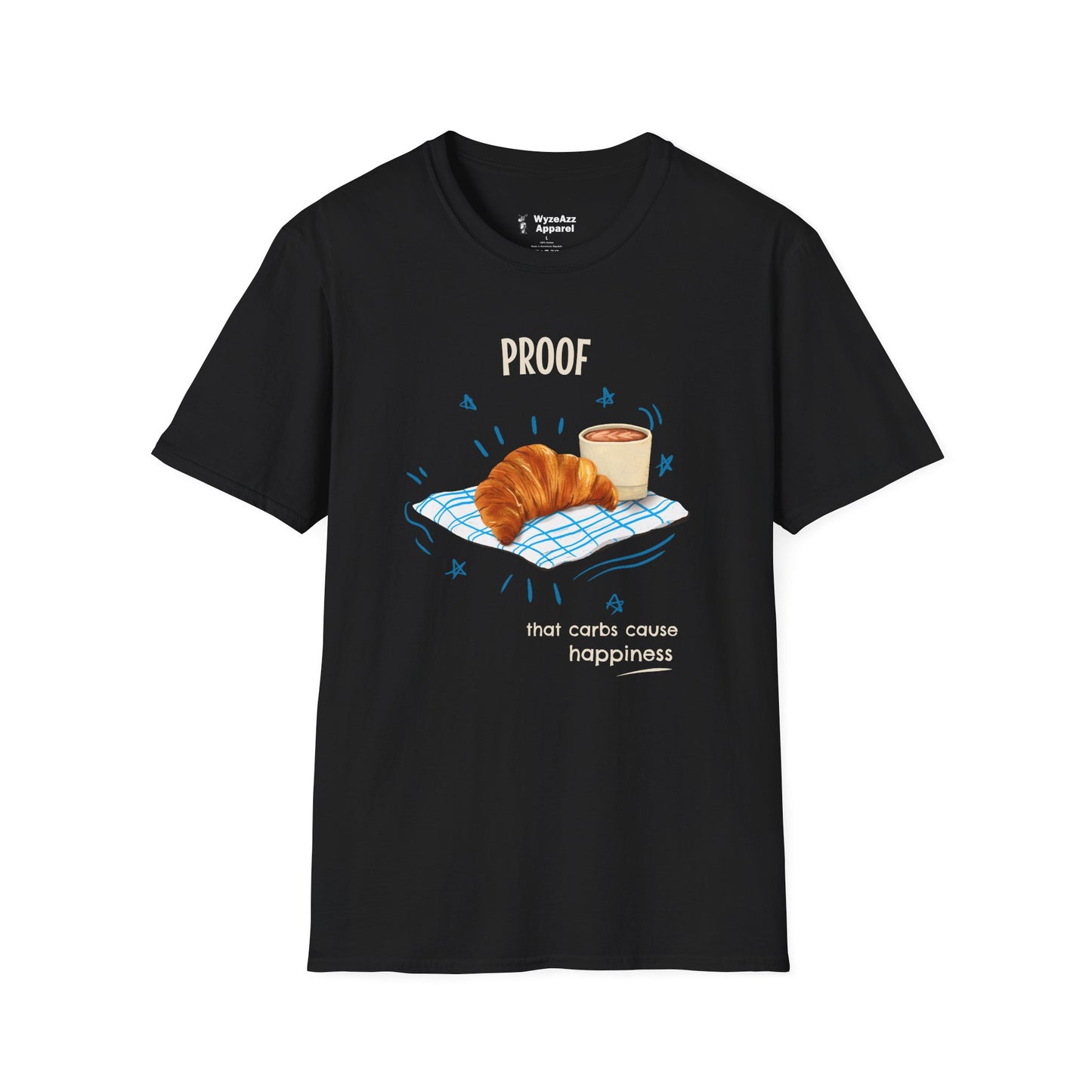 Proof That Carbs Cause Happiness Croissant T-Shirt