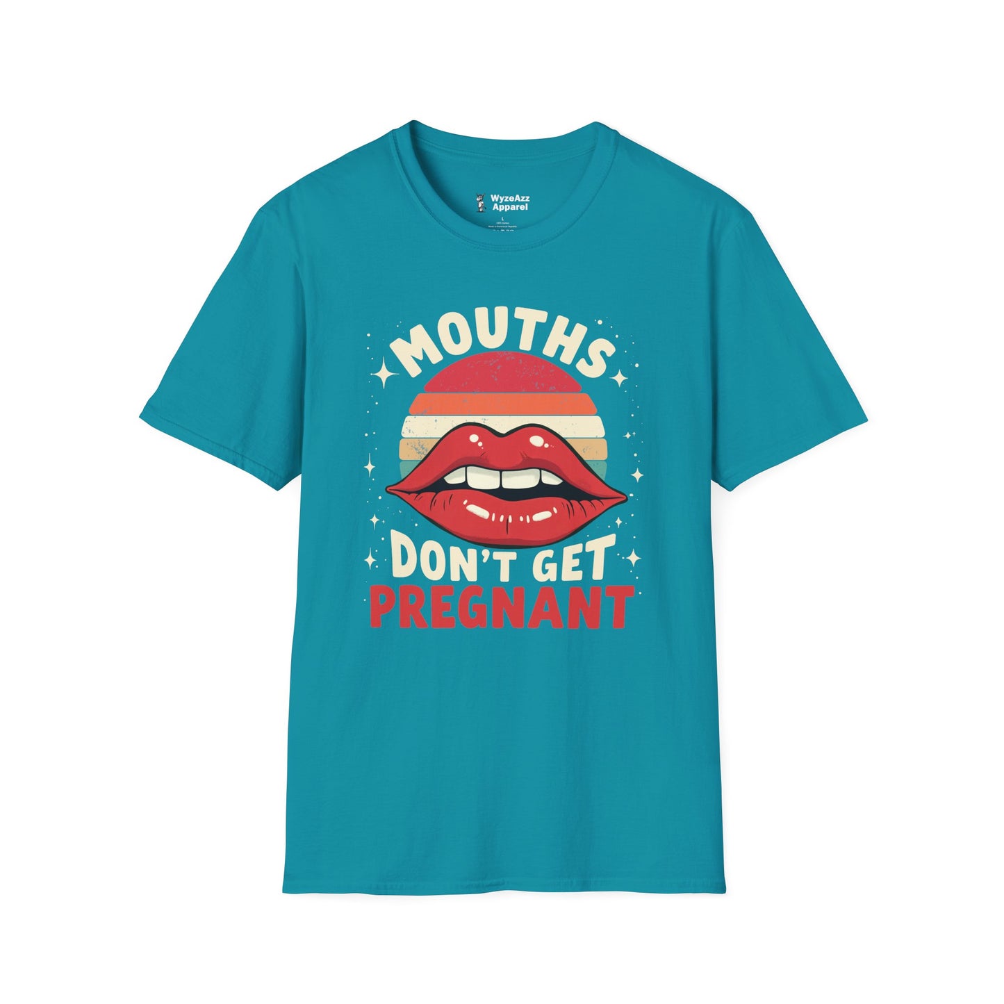 Mouths Don't Get Pregnant T-Shirt