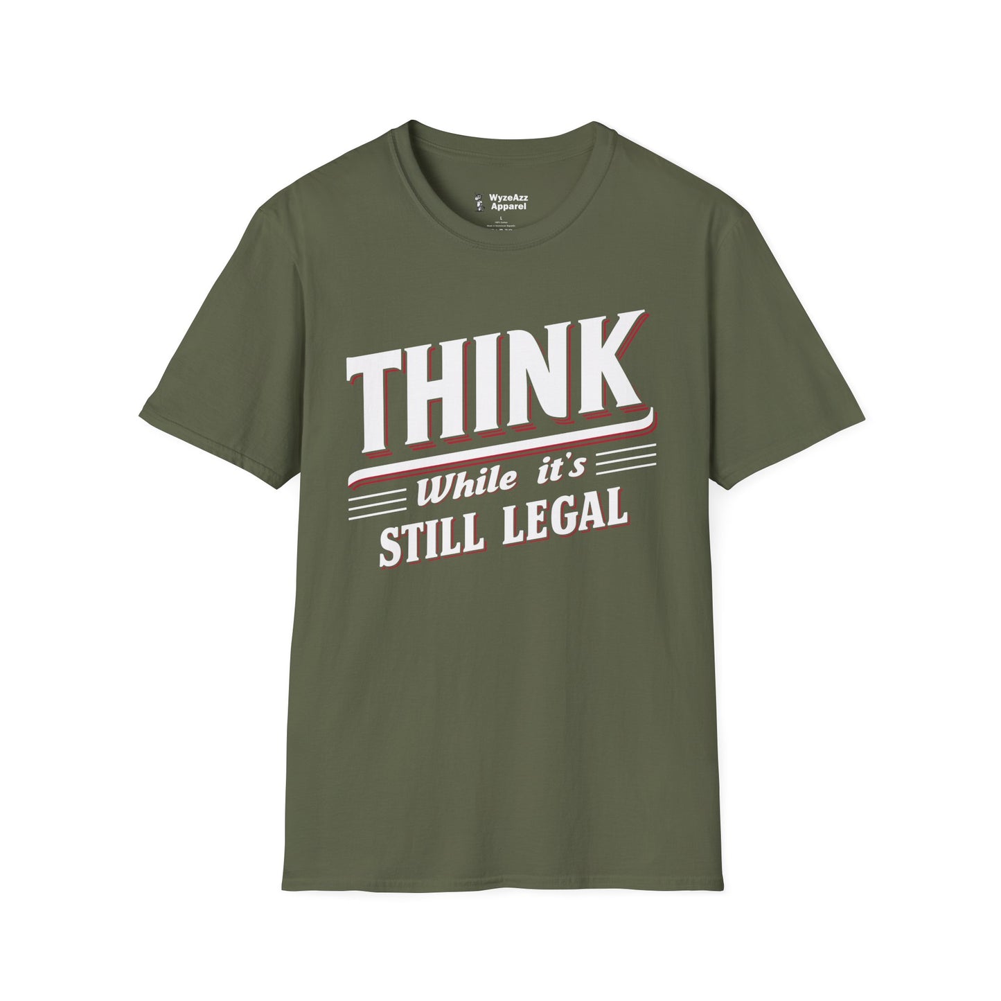 Think While It's Still Legal T-Shirt