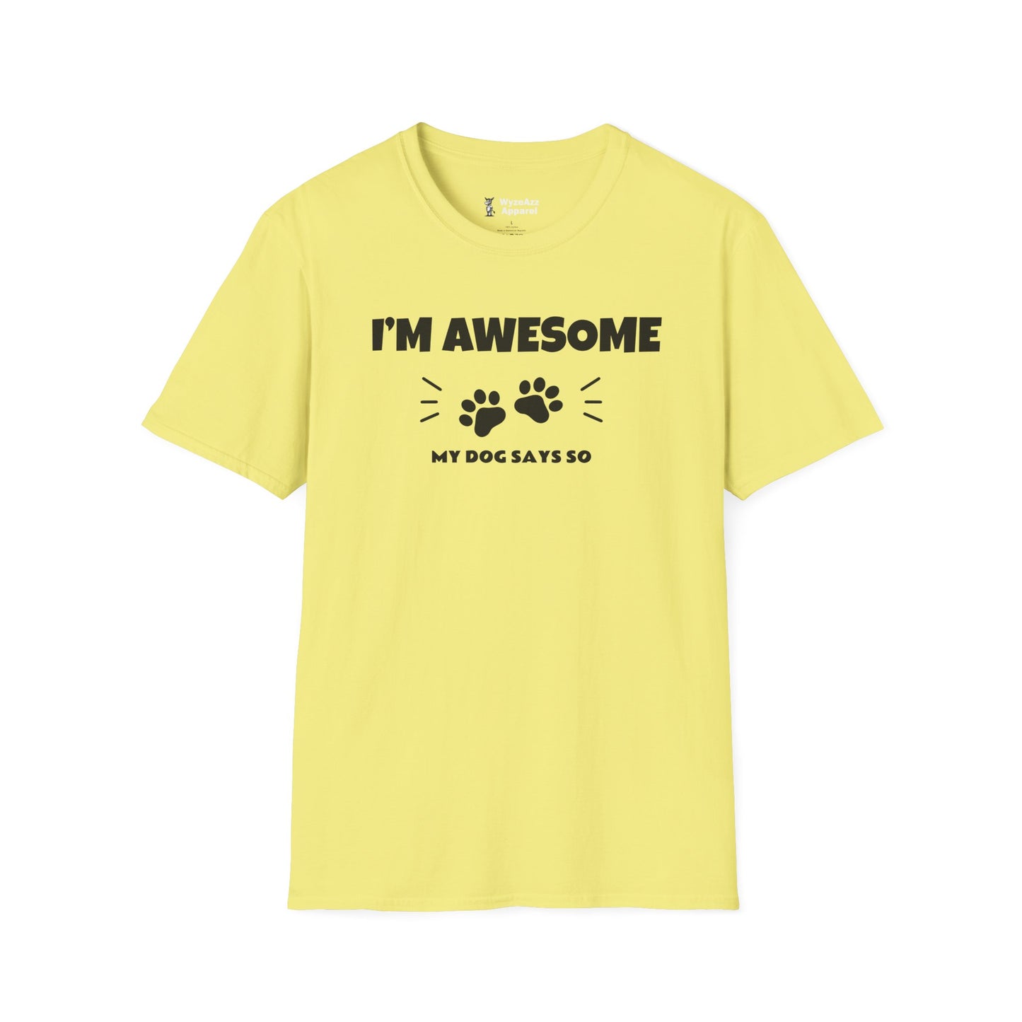 I'm Awesome. My Dog Says So T-Shirt