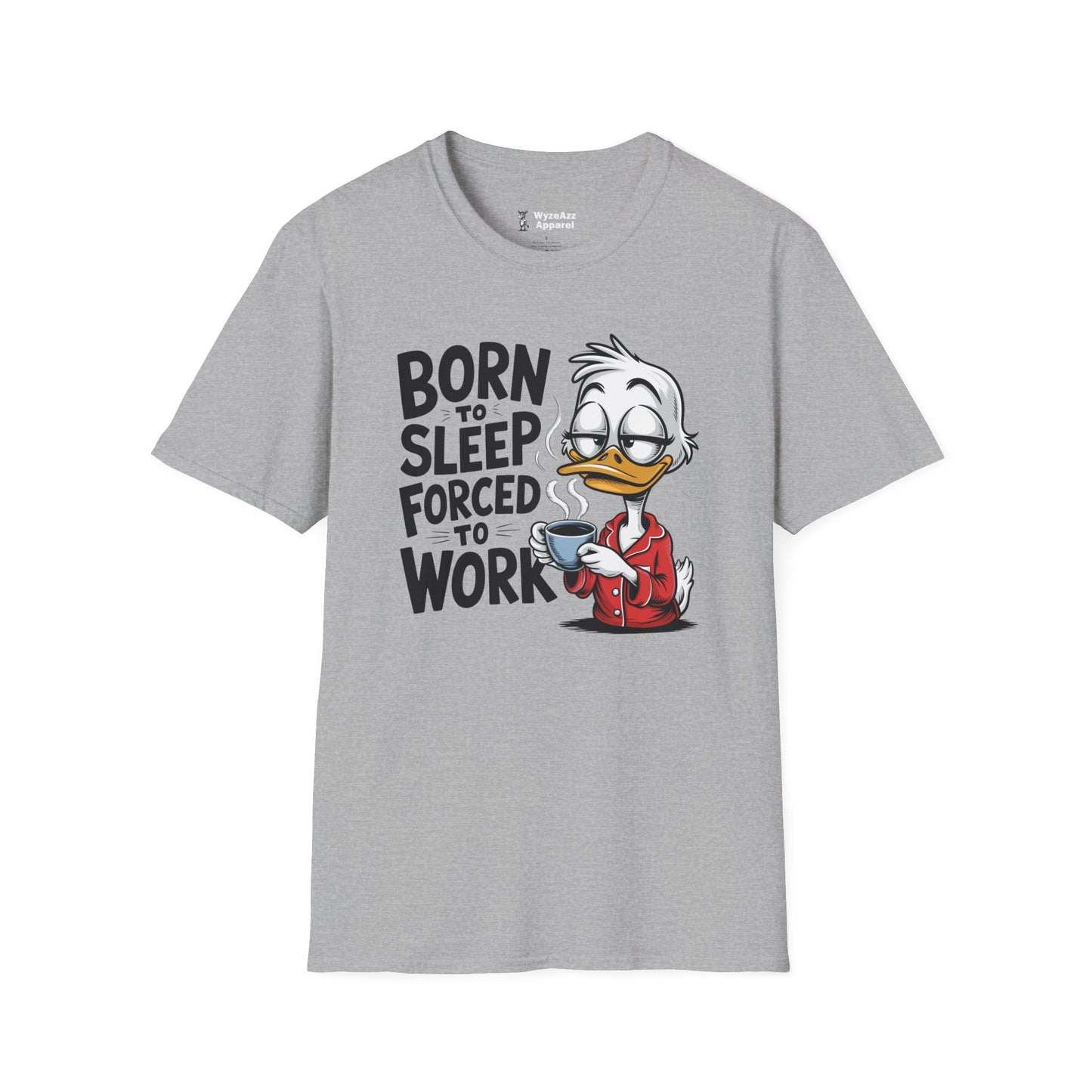 Born To Sleep, Forced To Work T-Shirt